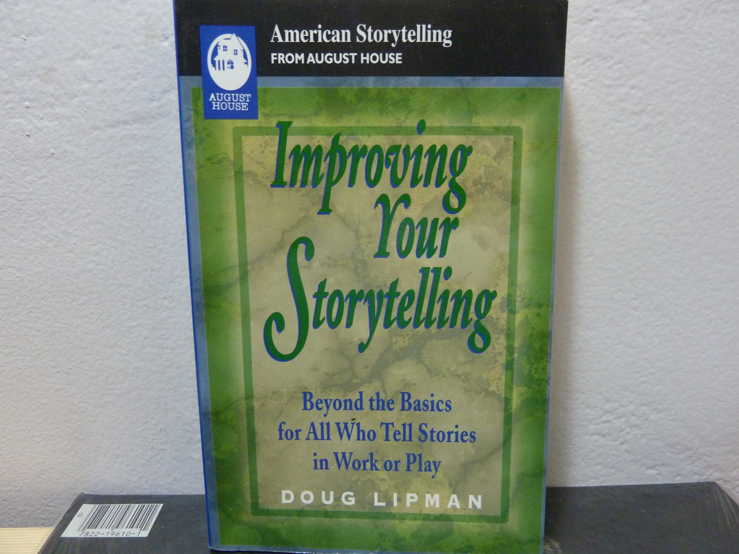 Improving Your Storytelling: Beyond the Basics for All Who Tell Stories in Work and Play (American Storytelling)