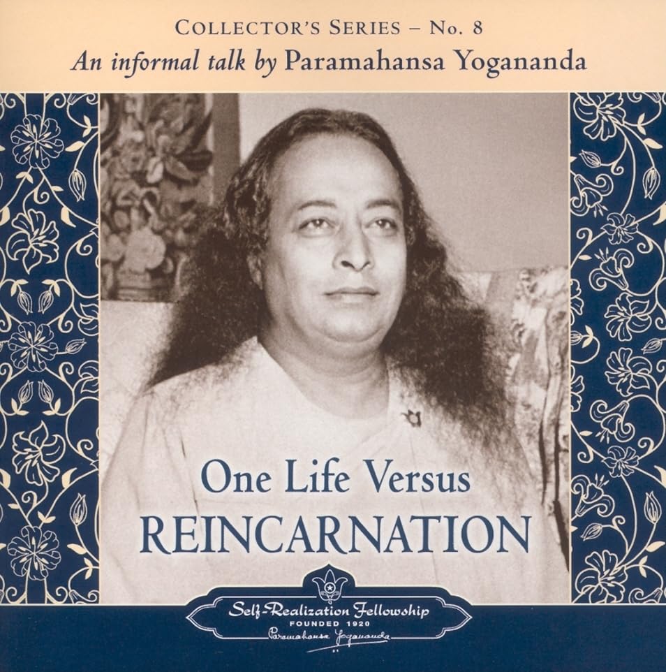 The Voice of Paramahansa Yogananda - Collector's Series #8. One Life Versus Reincarnation