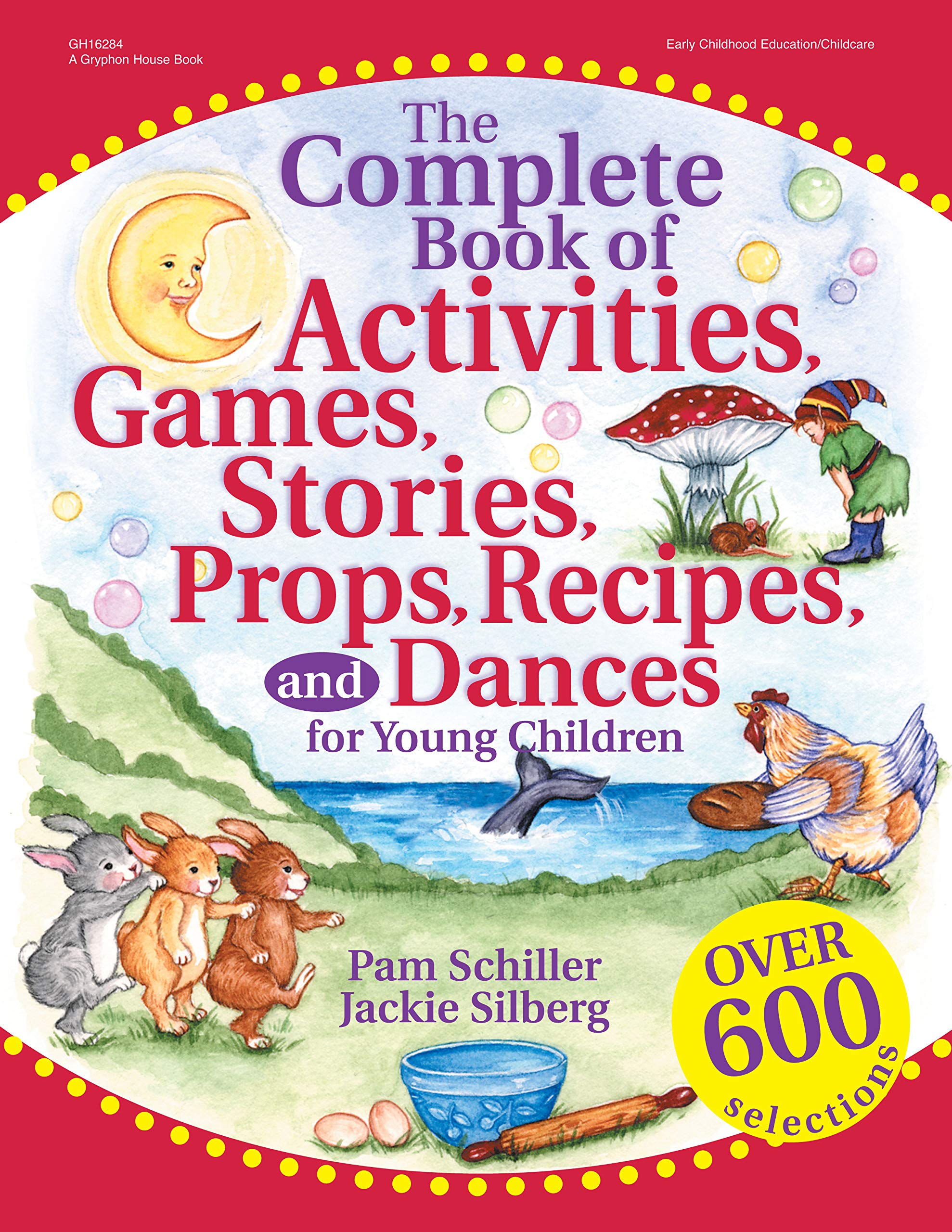 The Complete Book of Activities, Games, Stories, Props, Recipes, and Dances: For Young Children