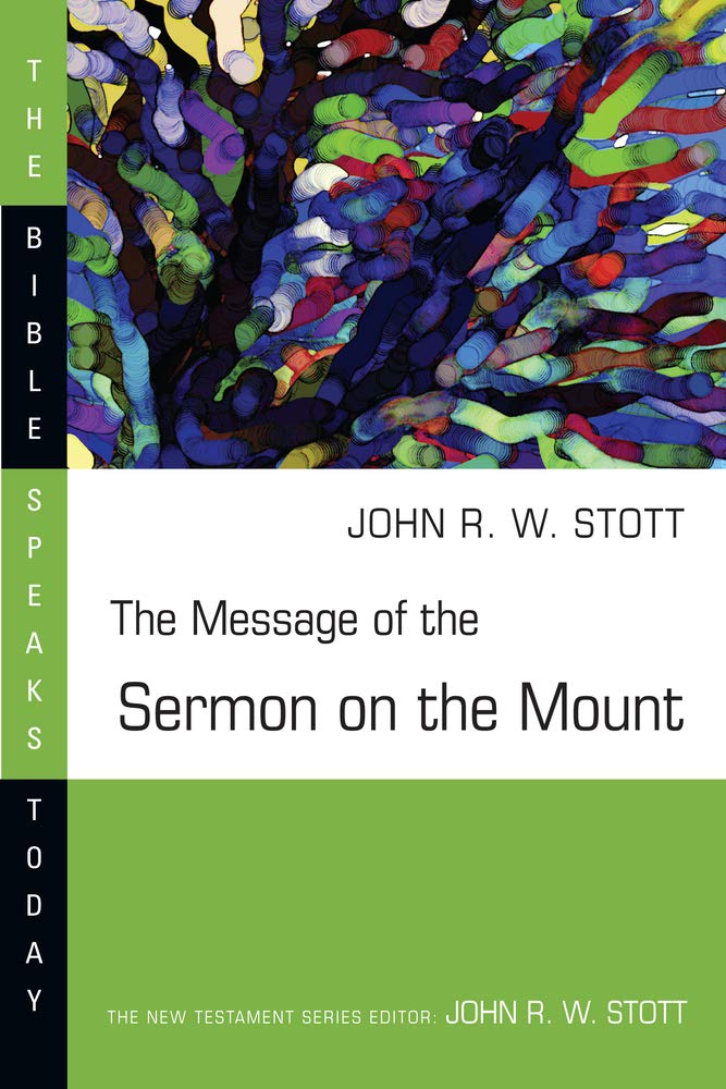 The Message of the Sermon on the Mount (The Bible Speaks Today Series)