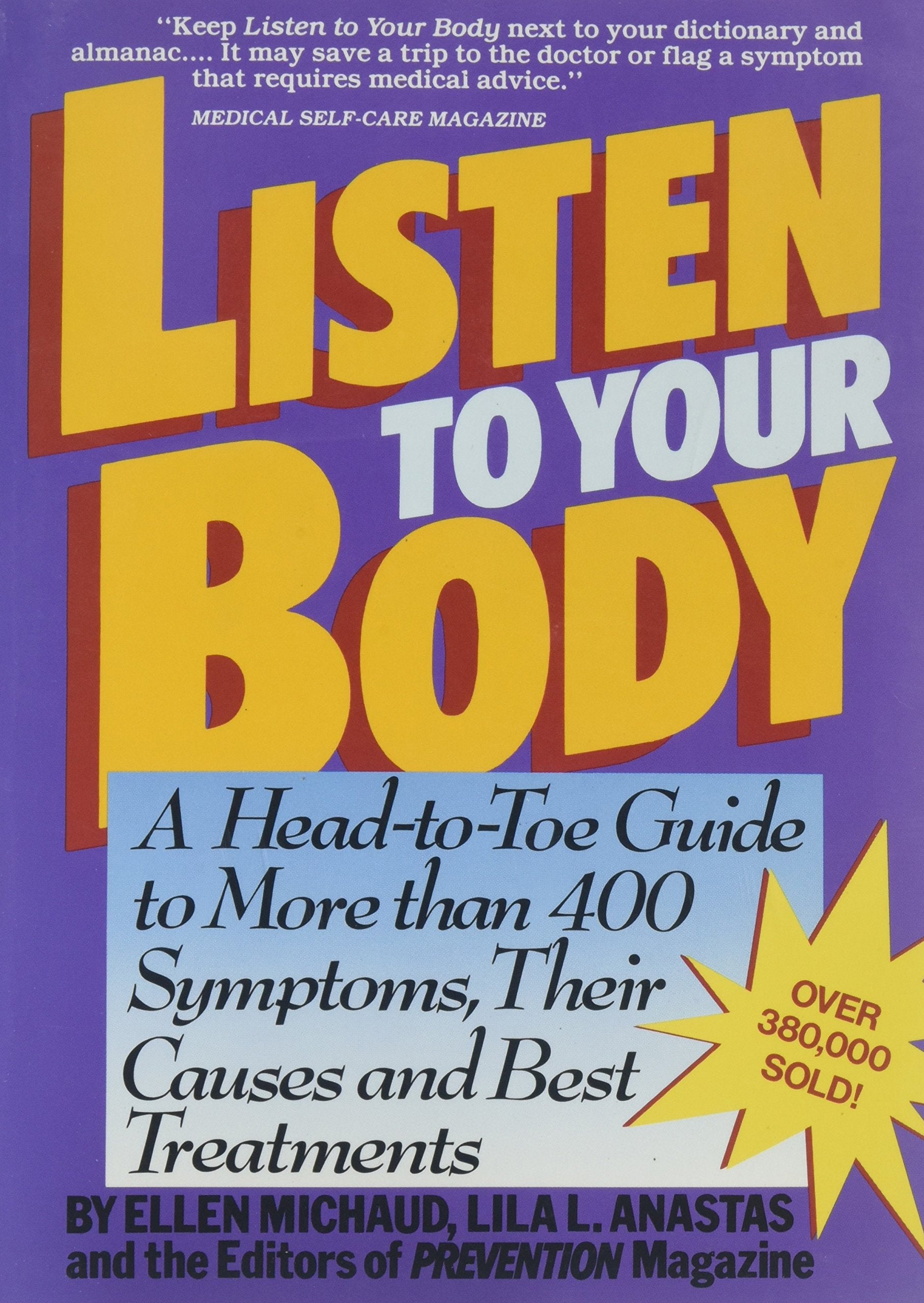 Listen to Your Body: A Head-To-Toe Guide to More Than 400 Common Symptoms, Their Causes and Best Treatments