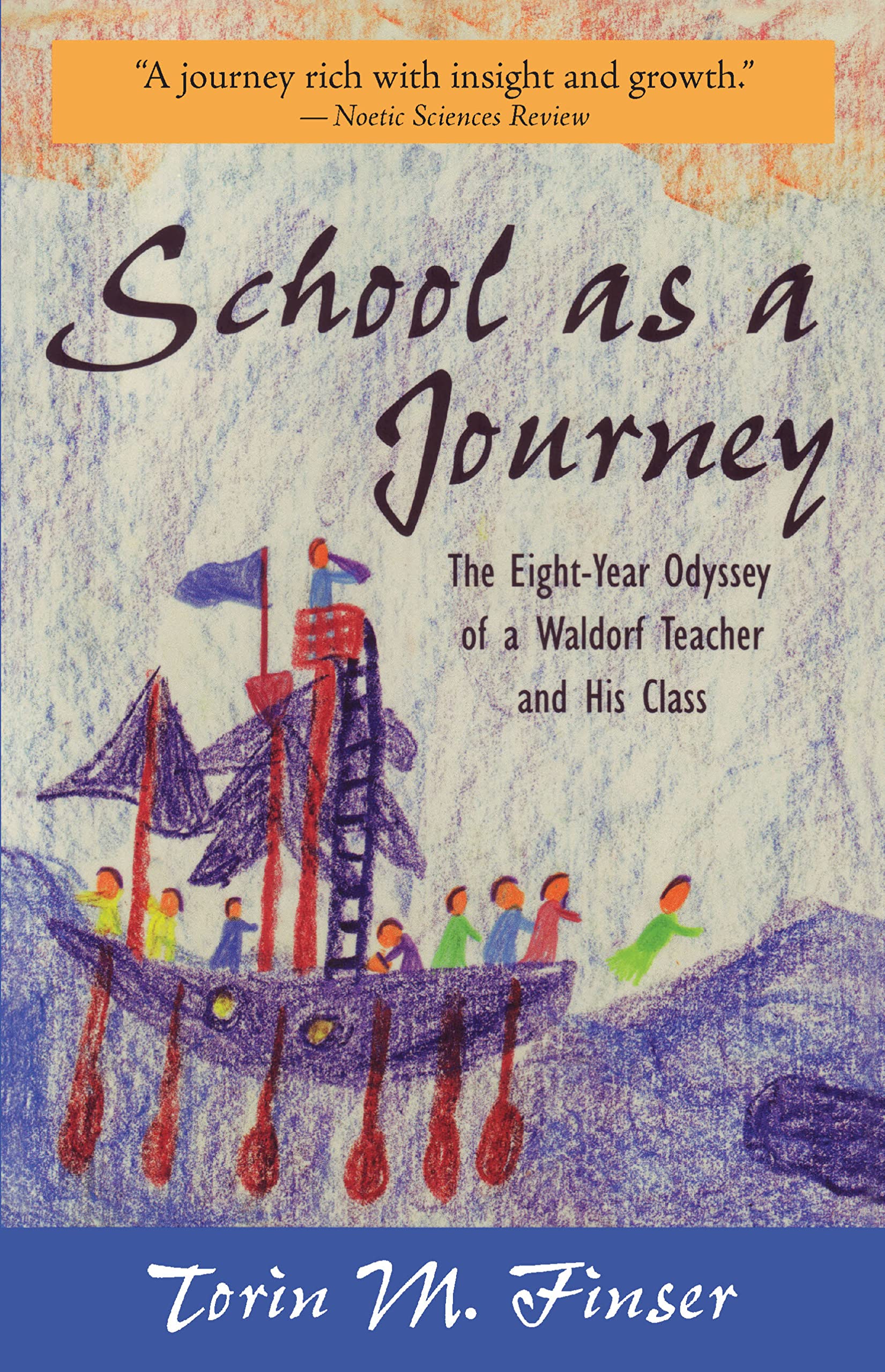 School as a Journey: The Eight-Year Odyssey of a Waldorf Teacher and His Class