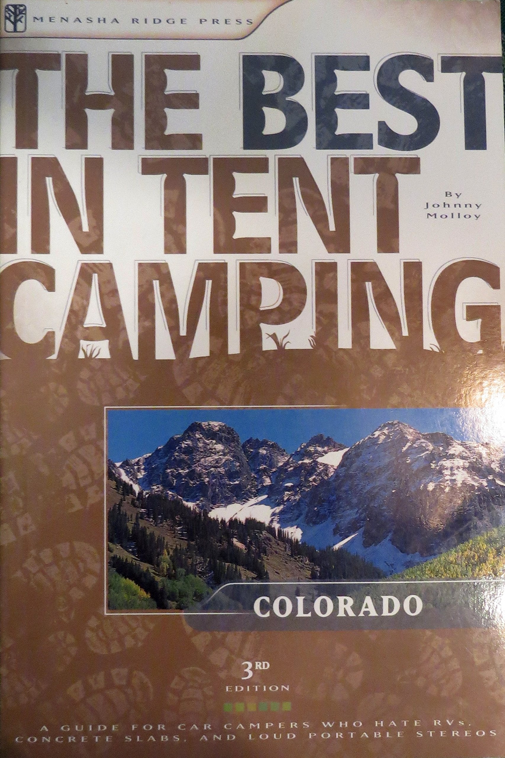 The Best in Tent Camping: Colorado: A Guide for Car Campers Who Hate RVs, Concrete Slabs, and Loud Portable Stereos (Best Tent Camping)