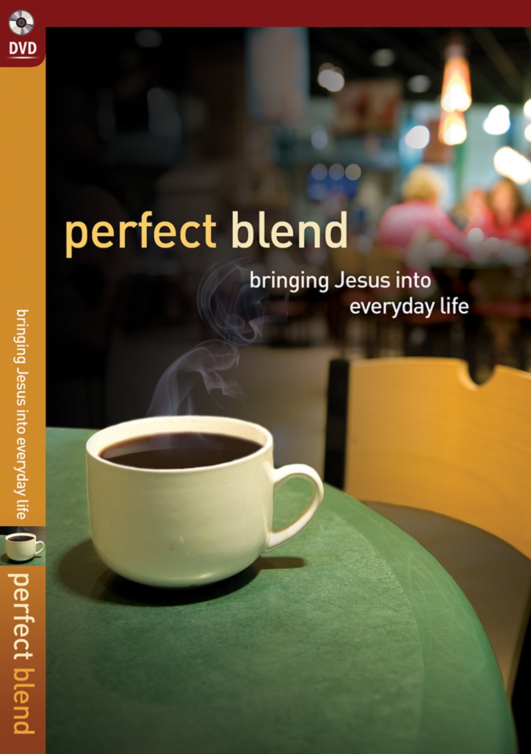 Perfect Blend: Bringing Jesus Into Everyday Life