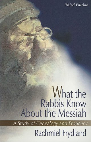 What the Rabbis Know About the Messiah: A Study of Genealogy and Prophecy