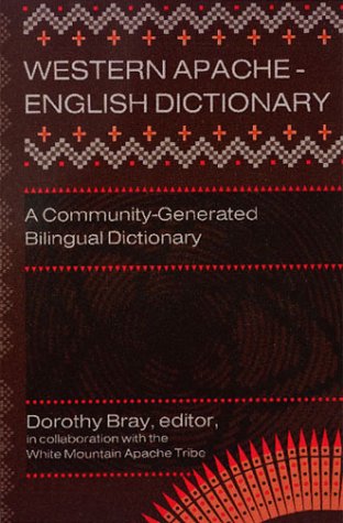 Western Apache-English Dictionary: A Community-Generated Bilingual Dictionary (English and Apache Languages Edition)