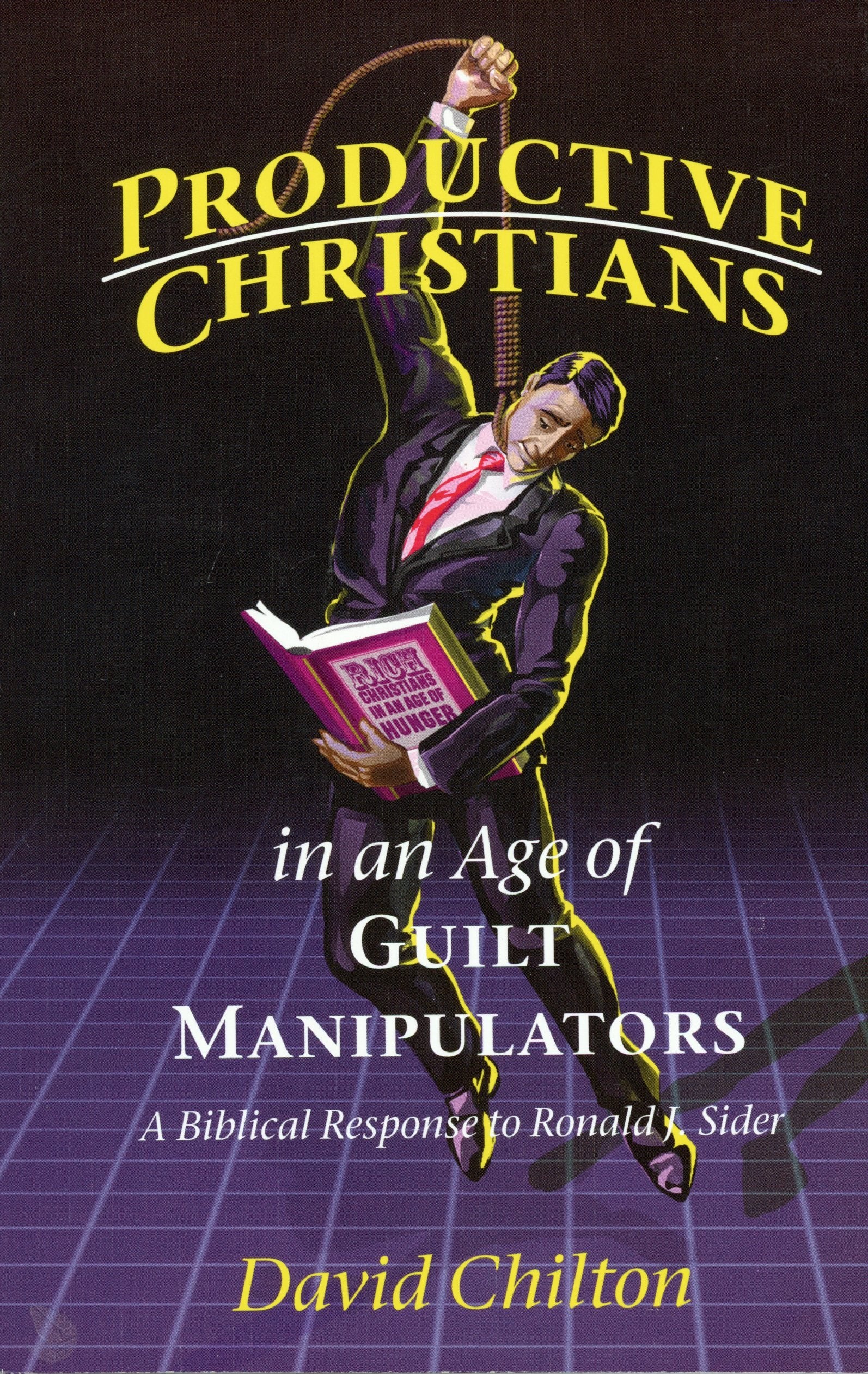 Productive Christians in an Age of Guilt Manipulators: A Biblical Response to Ronald J. Sider