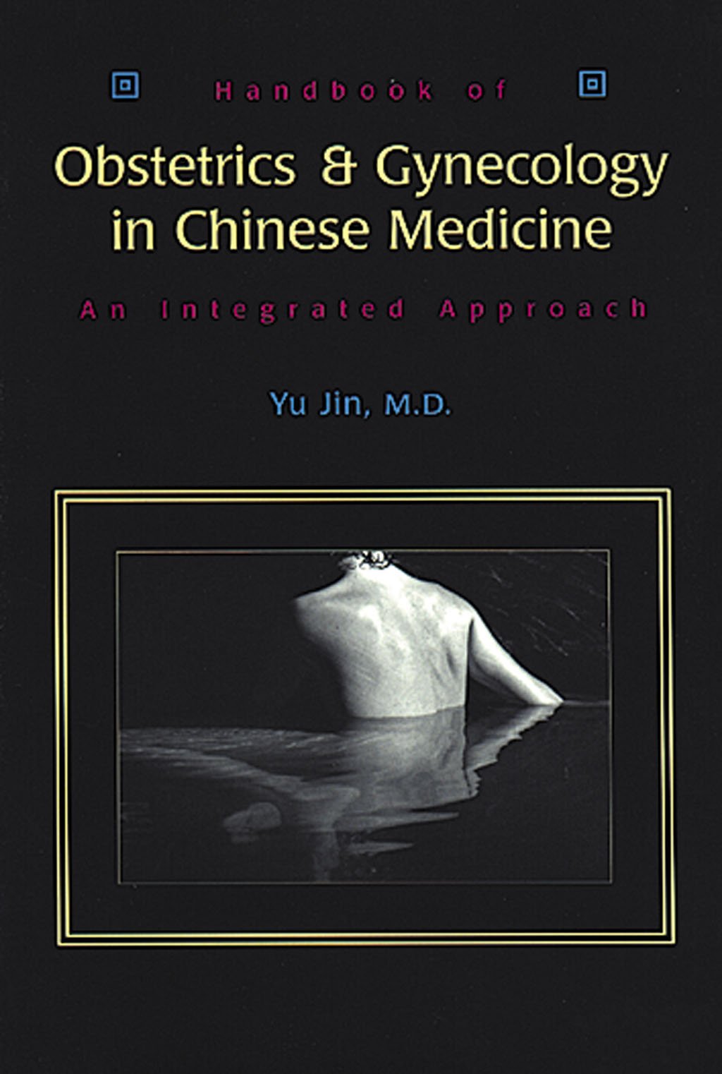 Handbook of Obstetrics and Gynecology in Chinese Medicine: An Integrated Approach