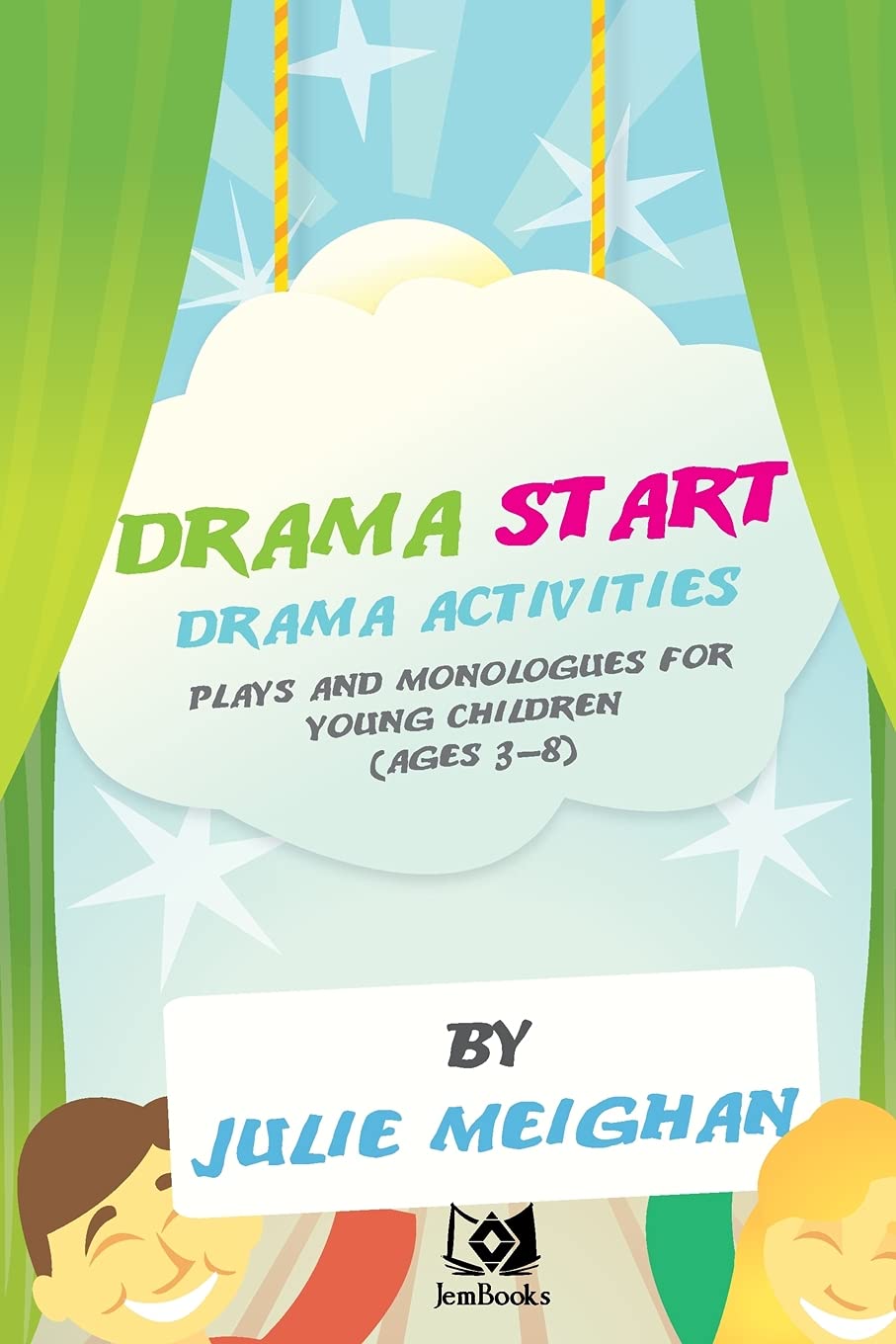 Drama Start! Drama Activities, Plays and Monologues for Young Children, Ages 3-8