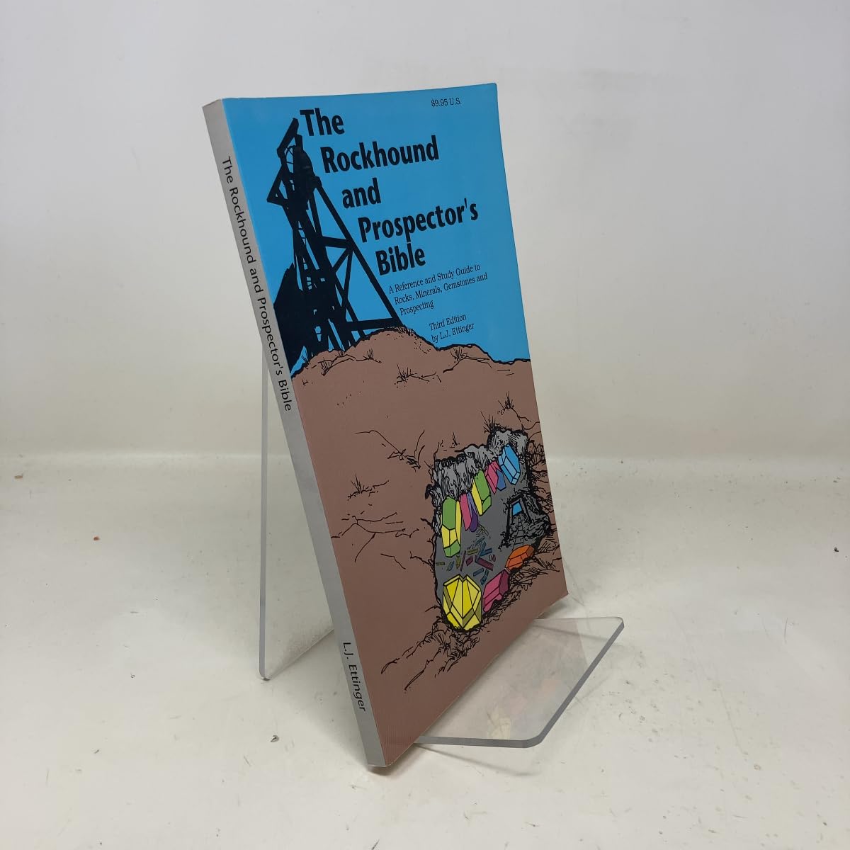 Rockhound and Prospector's Bible: A Reference and Study Guide to Rocks, Minerals, Gemstones and Prospecting