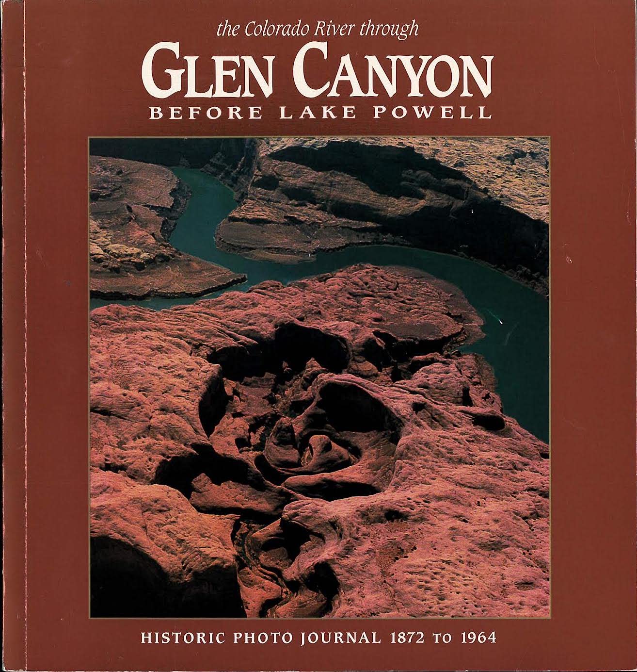 The Colorado River Through Glen Canyon: Before Lake Powell