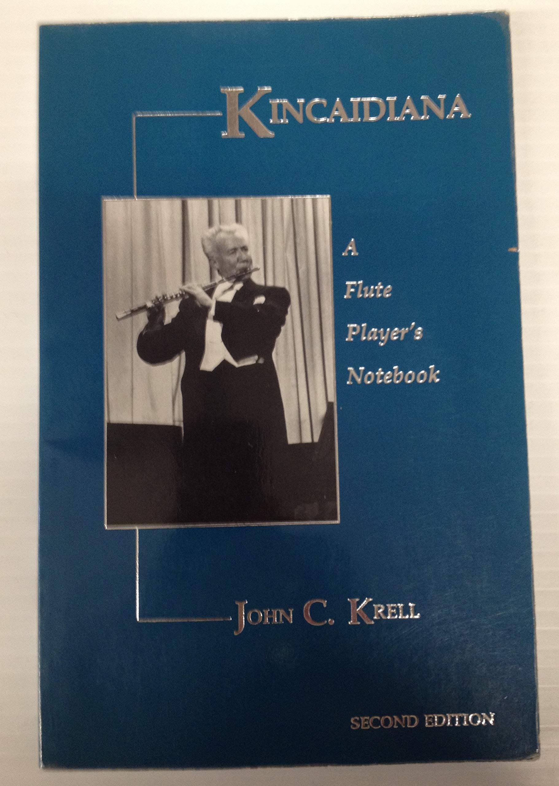Krell, John C. Kincaidiana: A Flute Player's Notebook
