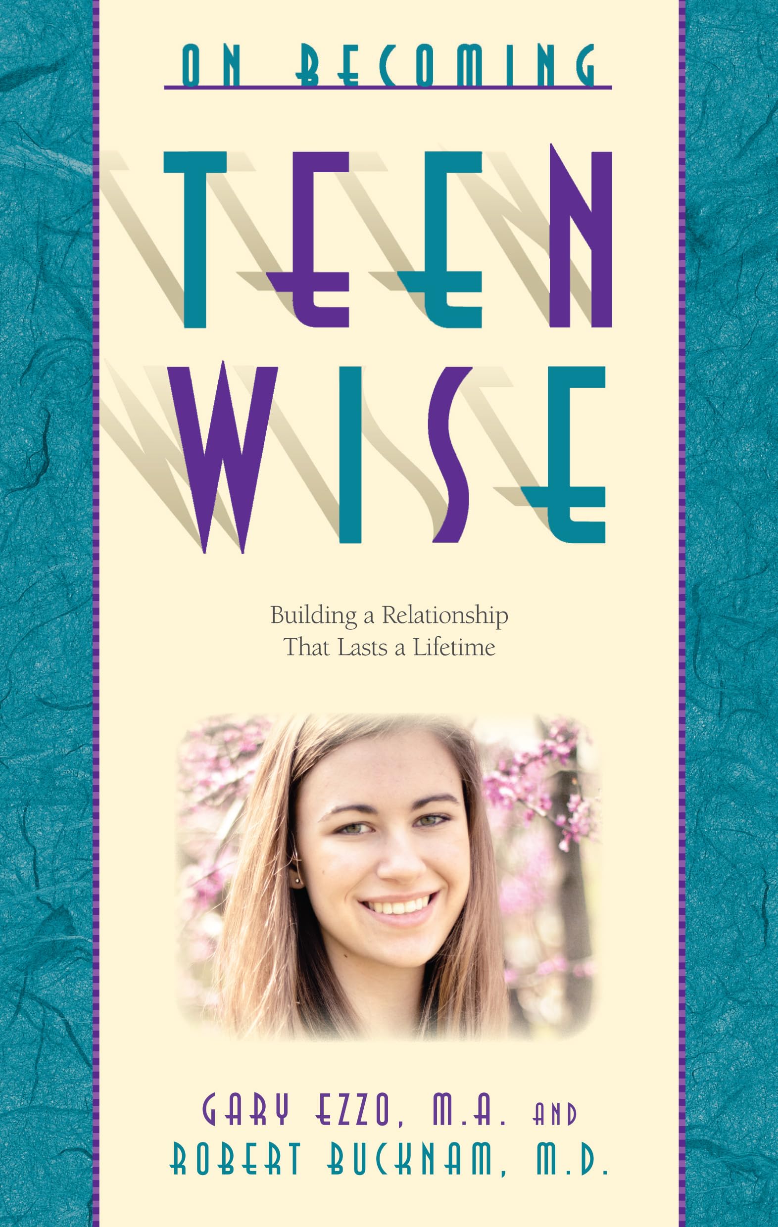 On Becoming Teen Wise: Building a Relationship That Lasts a Lifetime - 3684