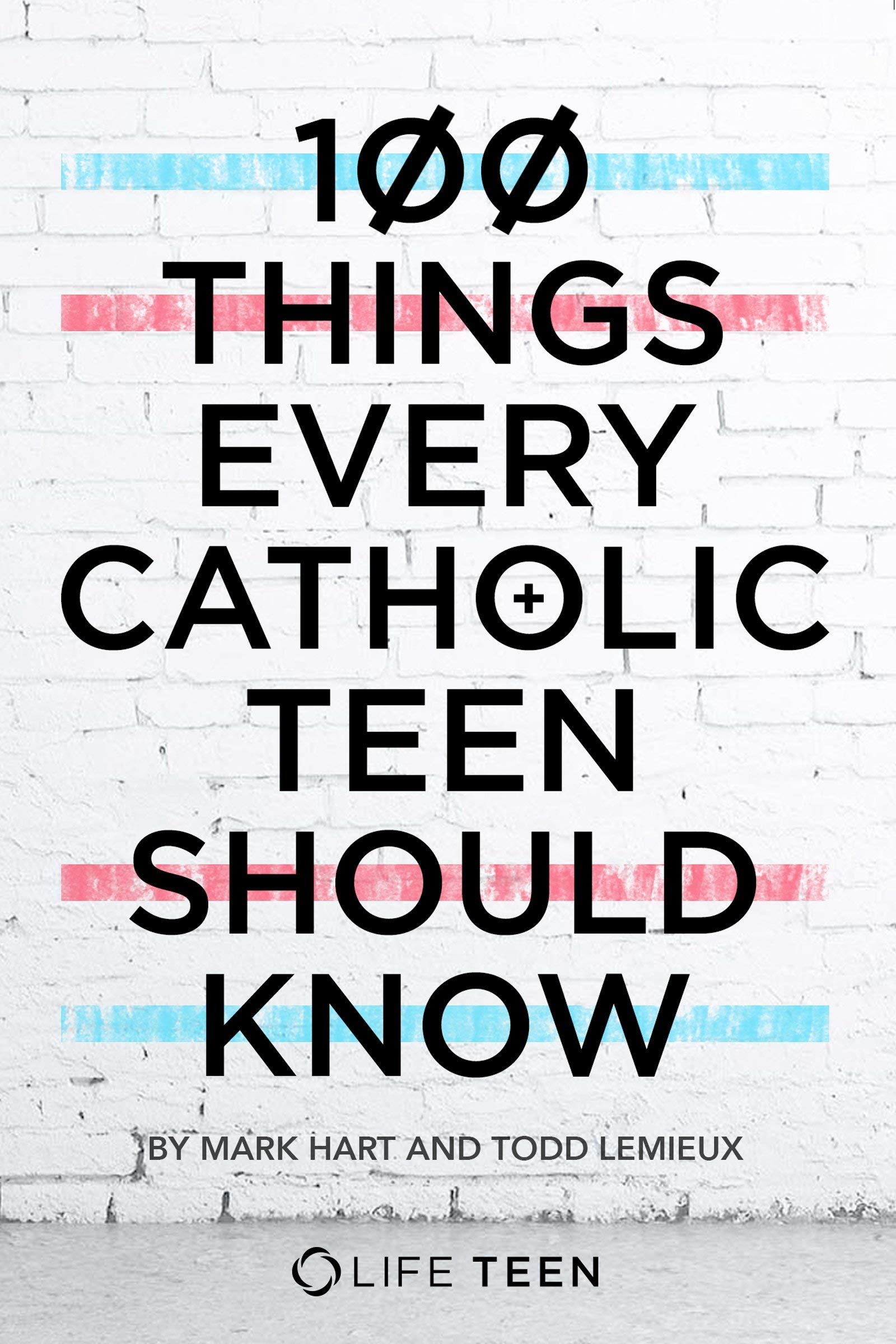100 Things Every Catholic Teen Should Know