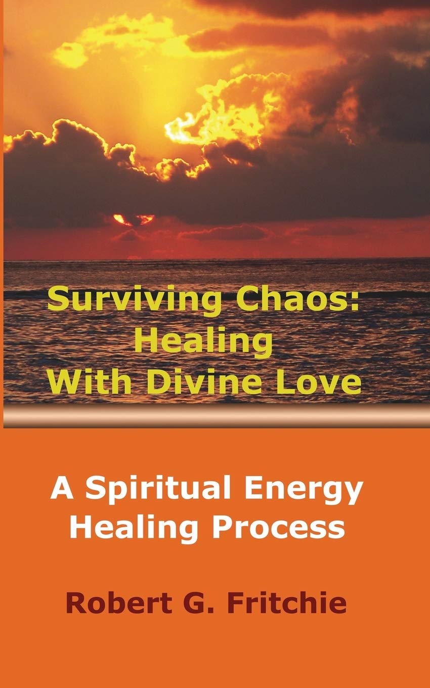 Surviving Chaos: Healing with Divine Love