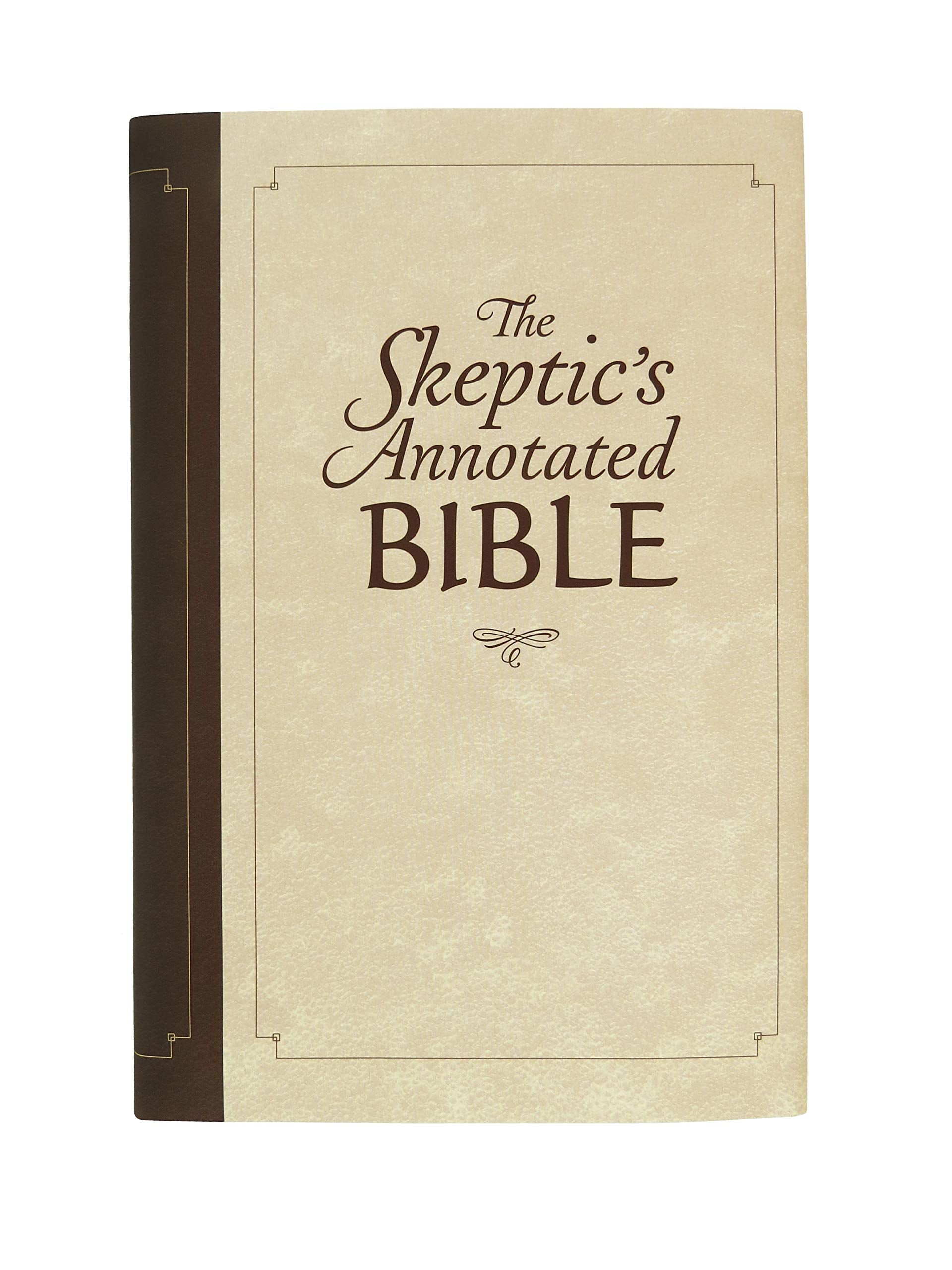 The Skeptic's Annotated Bible: The King James Version from a Skeptic's Point of View
