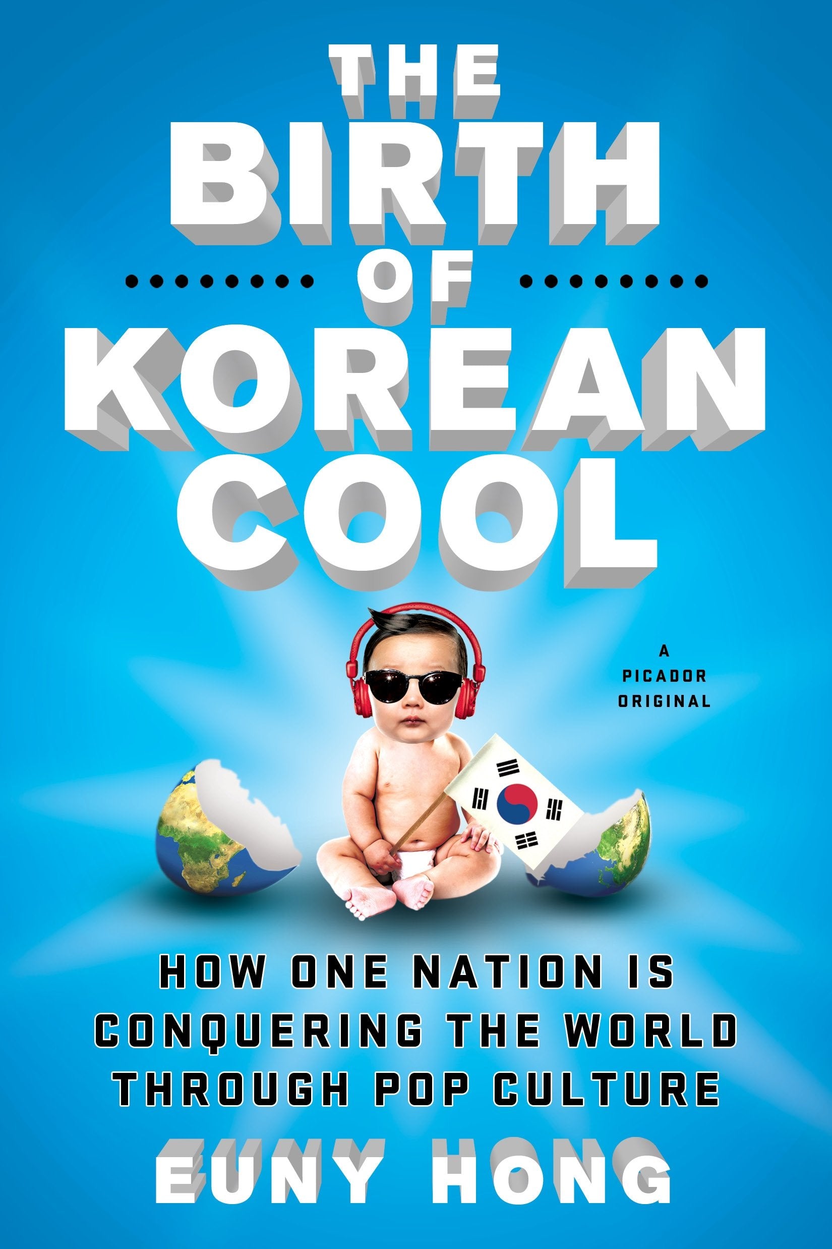 The Birth of Korean Cool: How One Nation Is Conquering the World Through Pop Culture