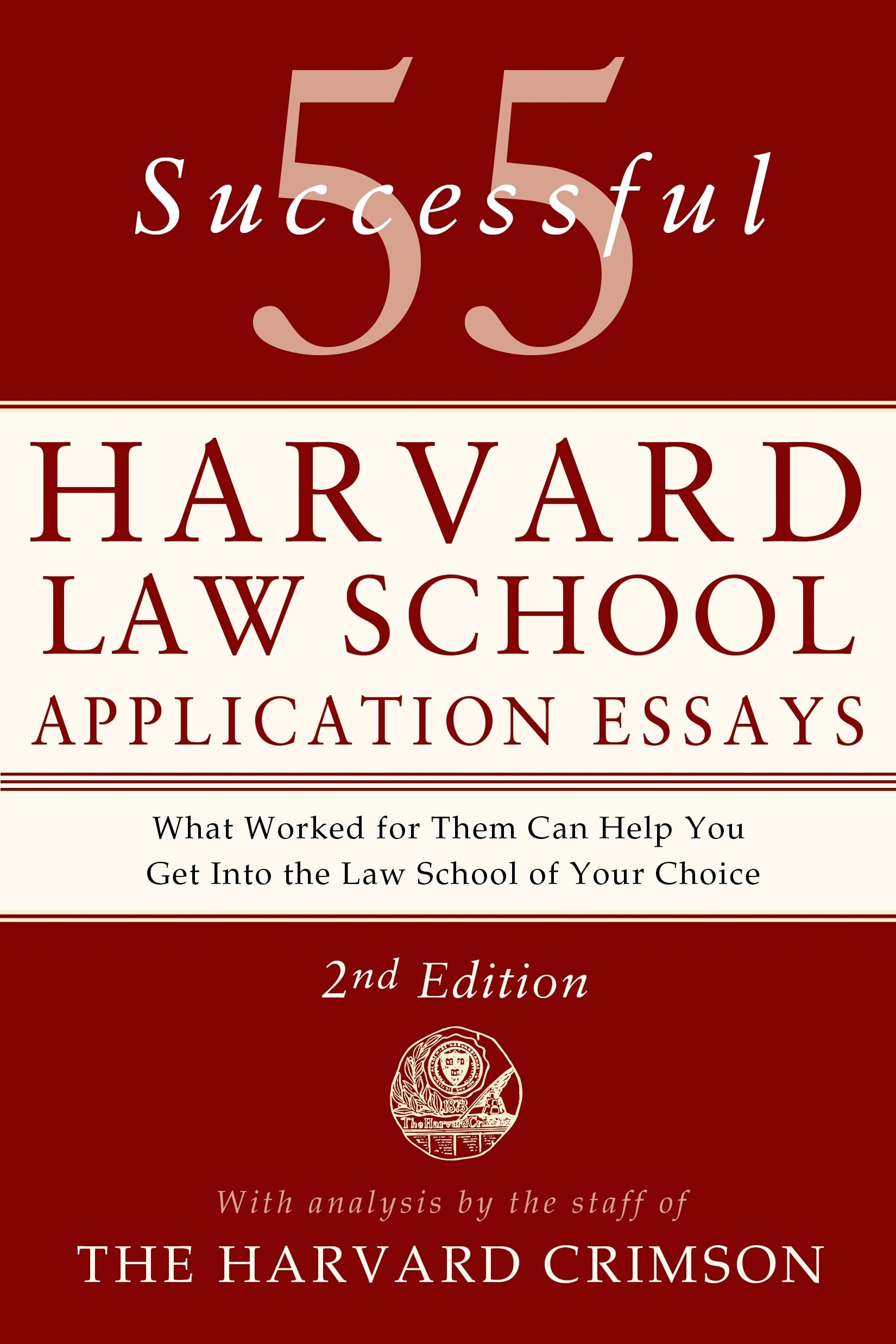 55 Successful Harvard Law School Application Essays, 2nd Edition: With Analysis by the Staff of The Harvard Crimson