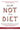 How Not to Diet: The Groundbreaking Science of Healthy, Permanent Weight Loss