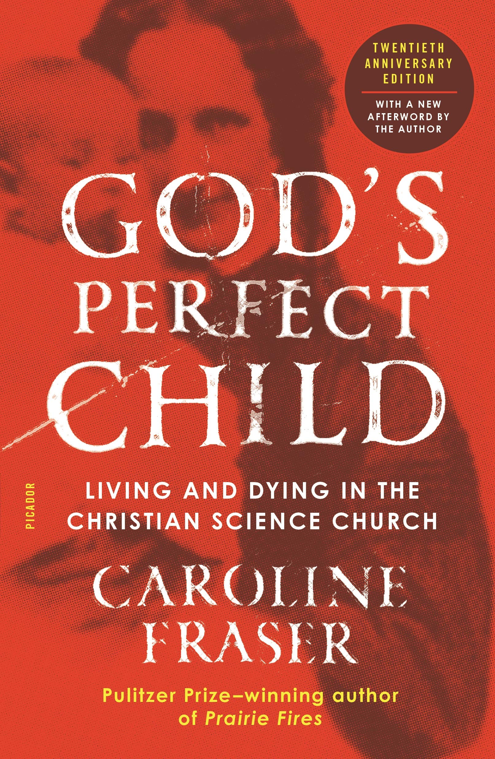 God's Perfect Child: Living and Dying in the Christian Science Church (Twentieth Anniversary Edition)