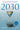 2030: How Today's Biggest Trends Will Collide and Reshape the Future of Everything