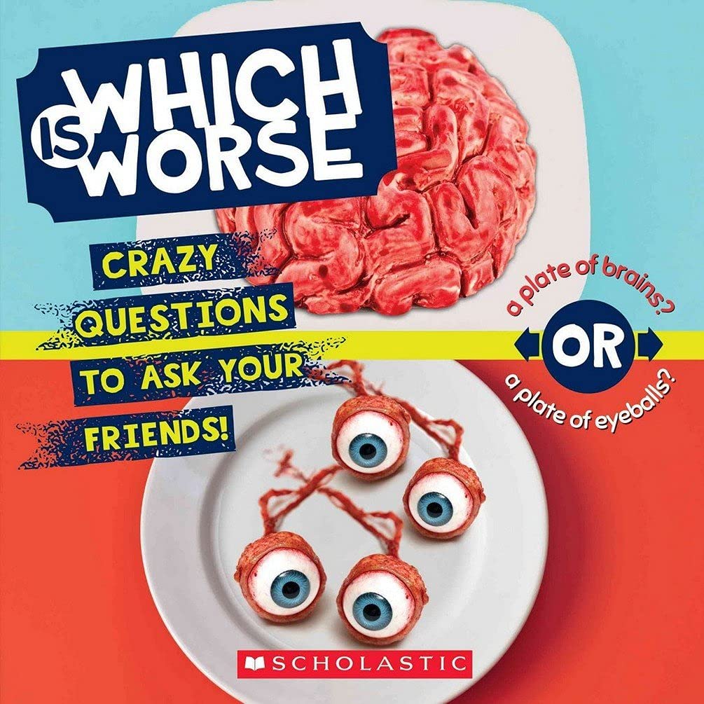 Which Is Worse?: Crazy Questions to Ask Your Friends!