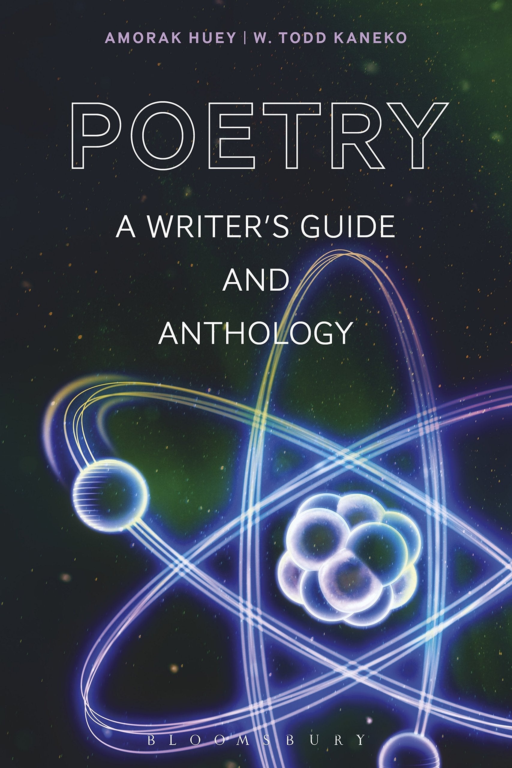 Poetry: A Writers' Guide and Anthology (Bloomsbury Writers’ Guides and Anthologies)