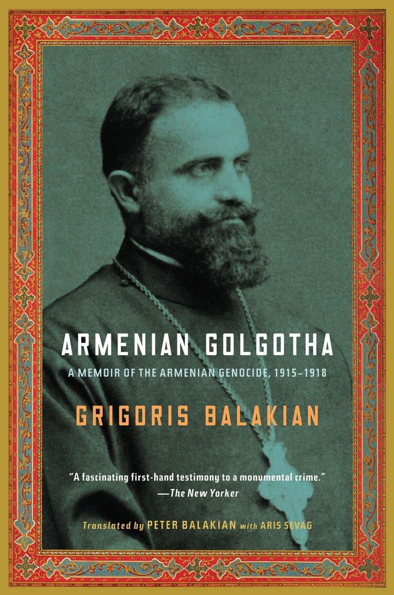 Armenian Golgotha: A Memoir of the Armenian Genocide, 1915-1918 - 5232