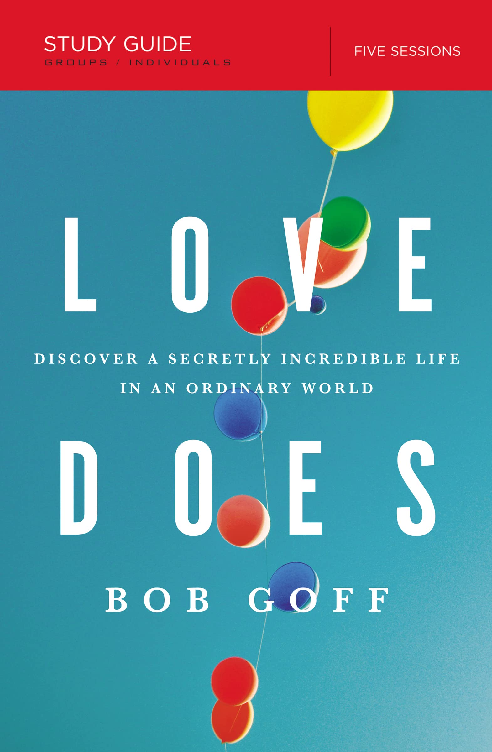 Love Does Bible Study Guide: Discover a Secretly Incredible Life in an Ordinary World - 2231