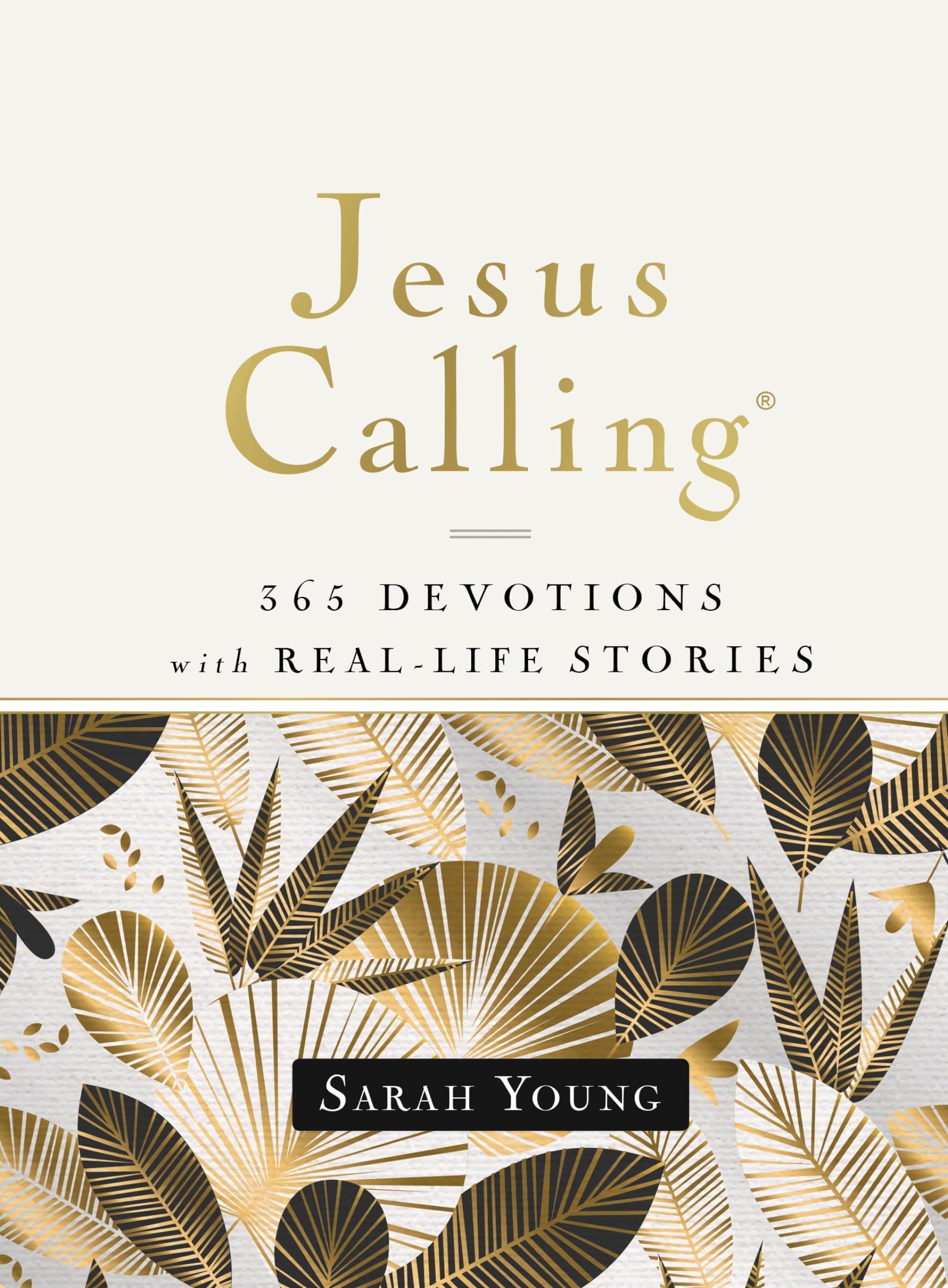 Jesus Calling, 365 Devotions with Real-Life Stories, Hardcover, with Full Scriptures: Encouragement and Reassurance for Daily Life (A 365-Day Devotional)