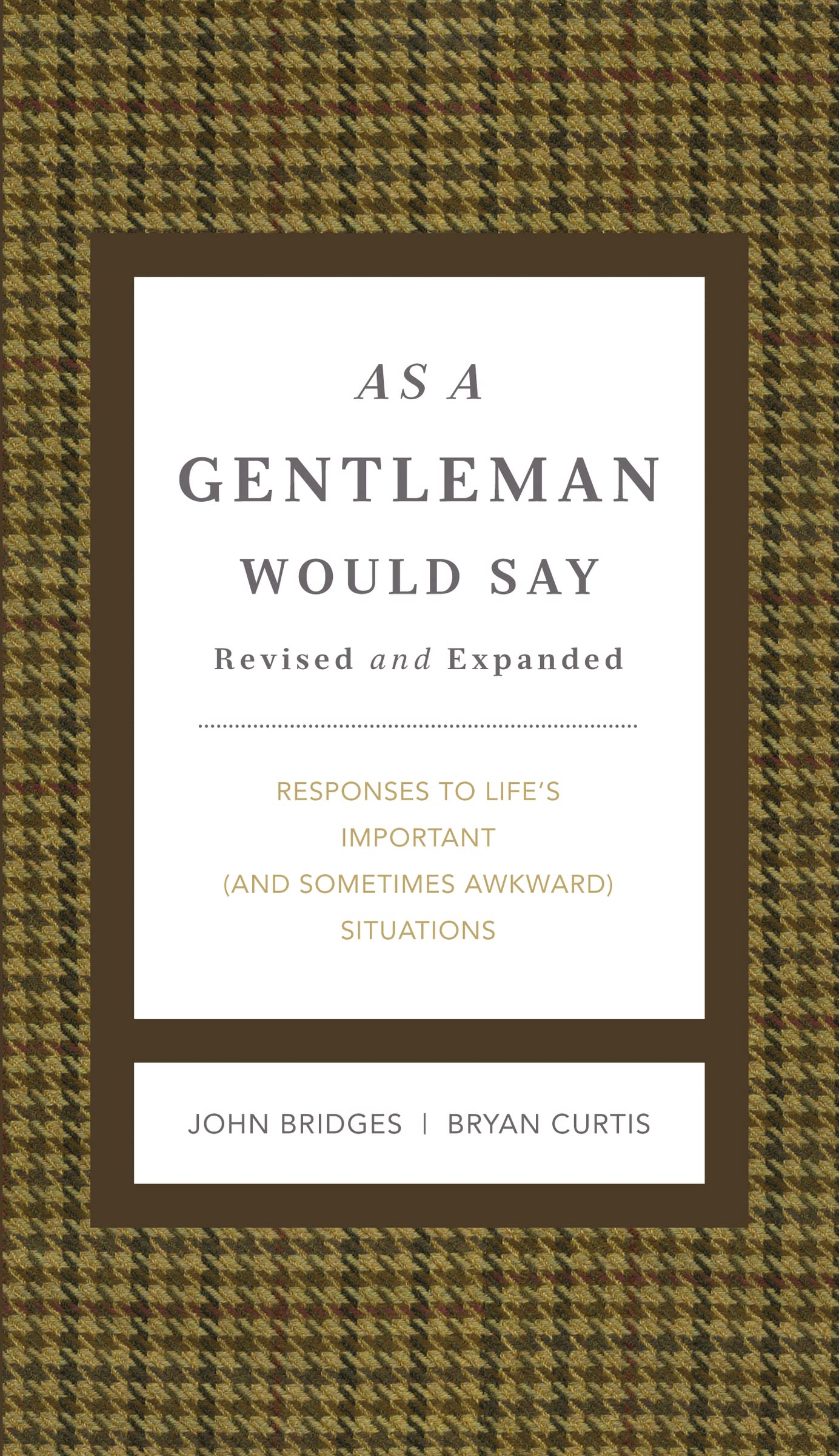 As a Gentleman Would Say Revised and Expanded: Responses to Life's Important (and Sometimes Awkward) Situations (The GentleManners Series)