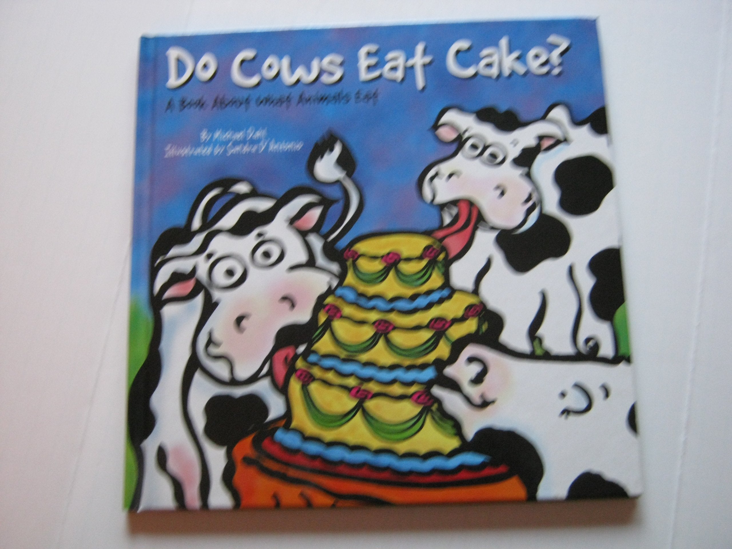 Do Cows Eat Cake?: A Book About What Animals Eat (Animals All Around)