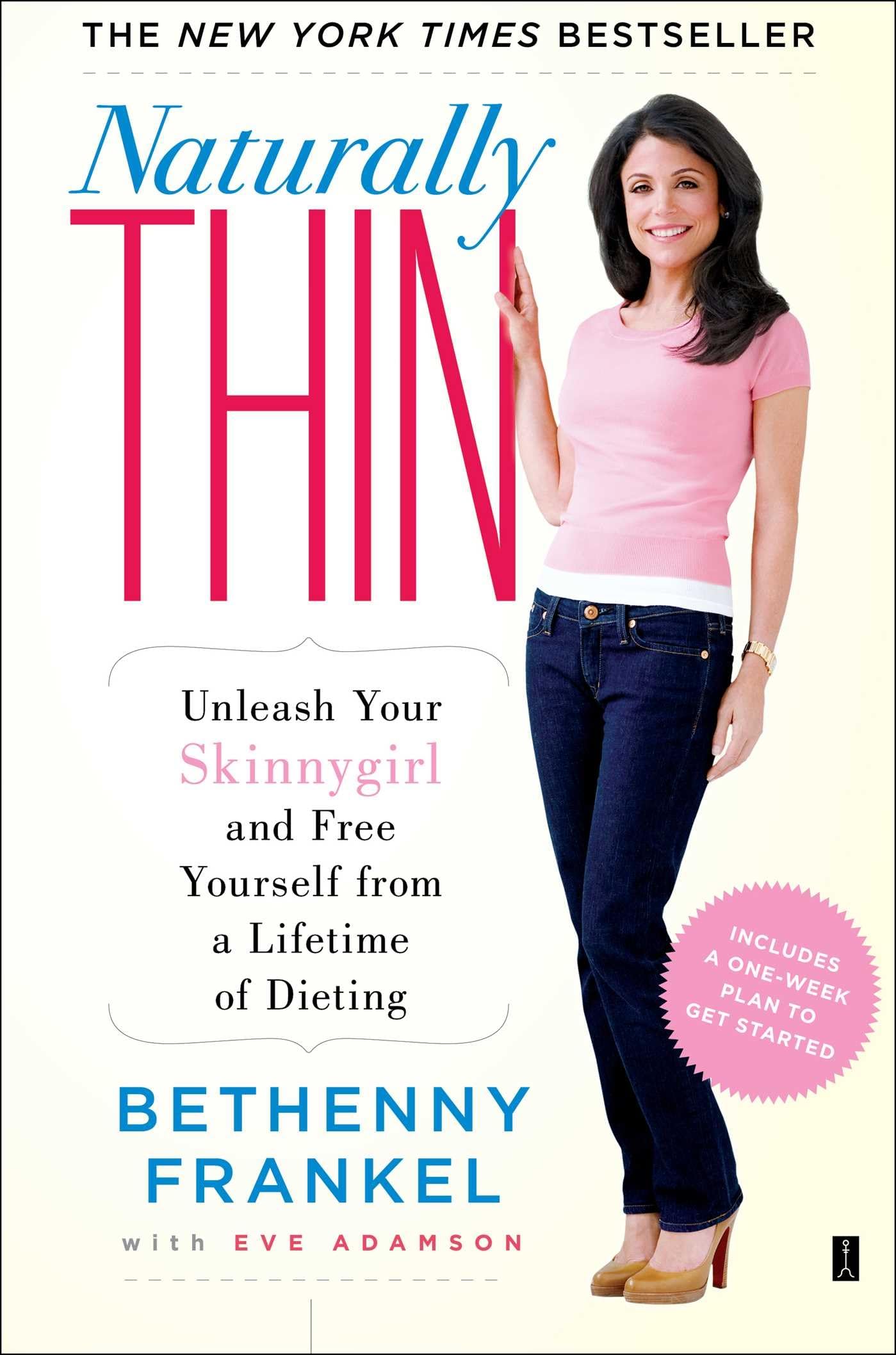 Naturally Thin: Unleash Your SkinnyGirl and Free Yourself from a Lifetime of Dieting (A Woman's Guide to Diet-Free Eating)