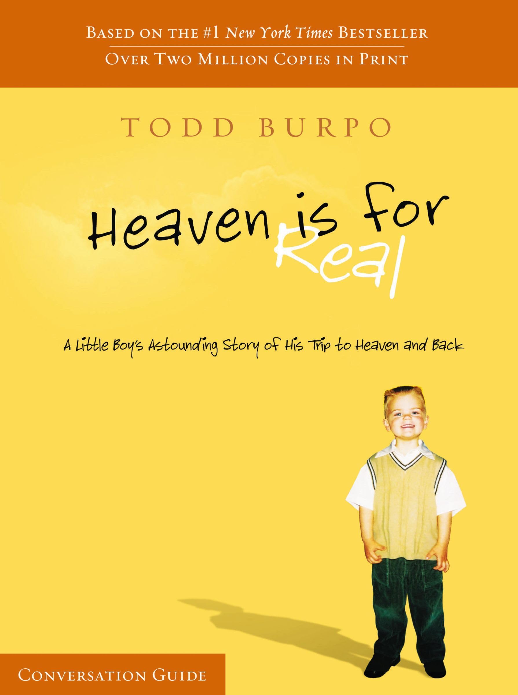 Heaven Is for Real: A Little Boy's Astounding Story of His Trip to Heaven and Back: Conversation Guide