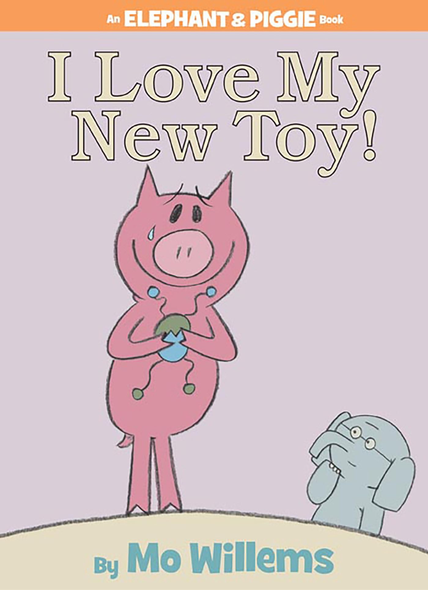 I Love My New Toy!-An Elephant and Piggie Book