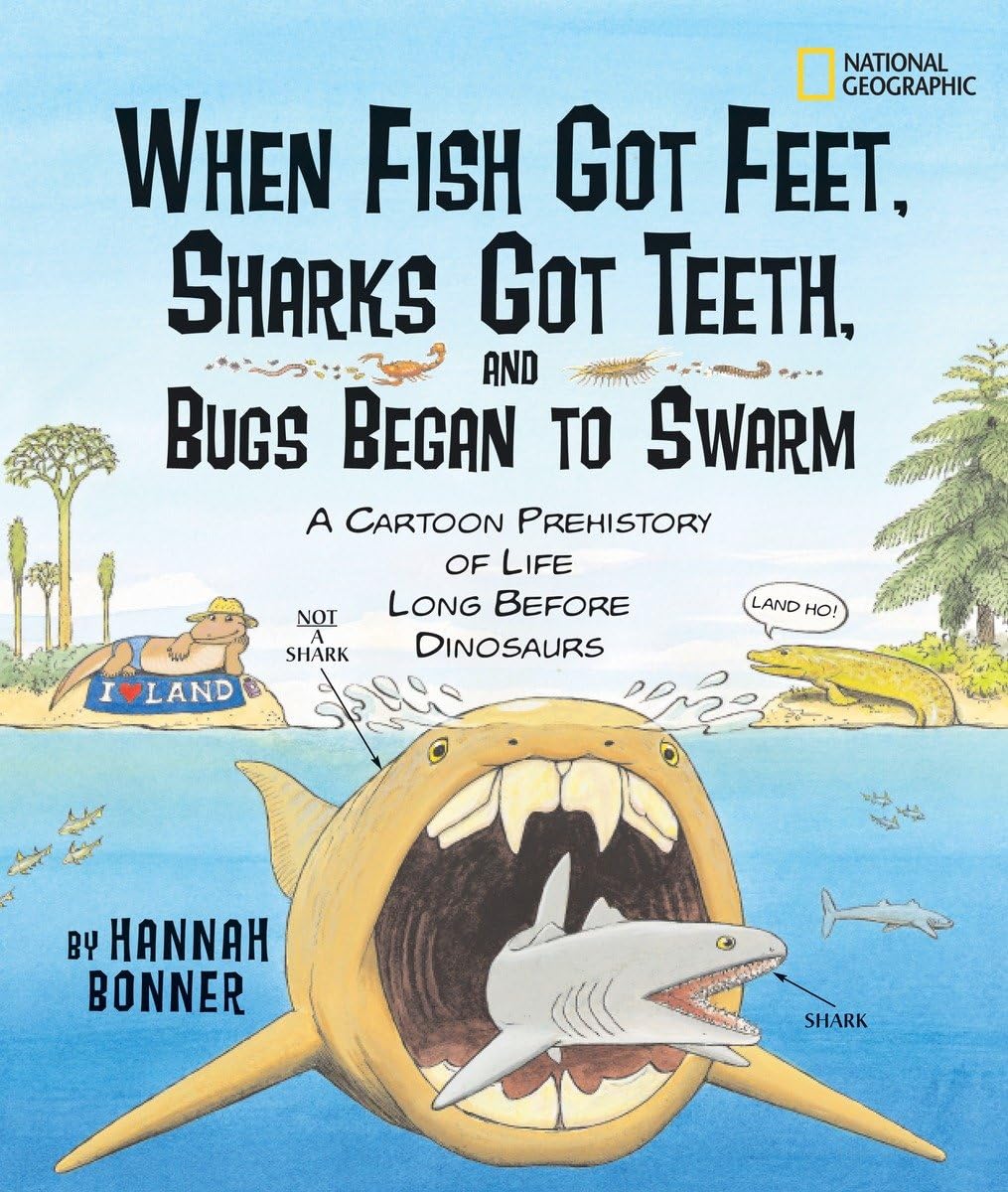 When Fish Got Feet, Sharks Got Teeth, and Bugs Began to Swarm: A Cartoon Prehistory of Life Long Before Dinosaurs - 6210