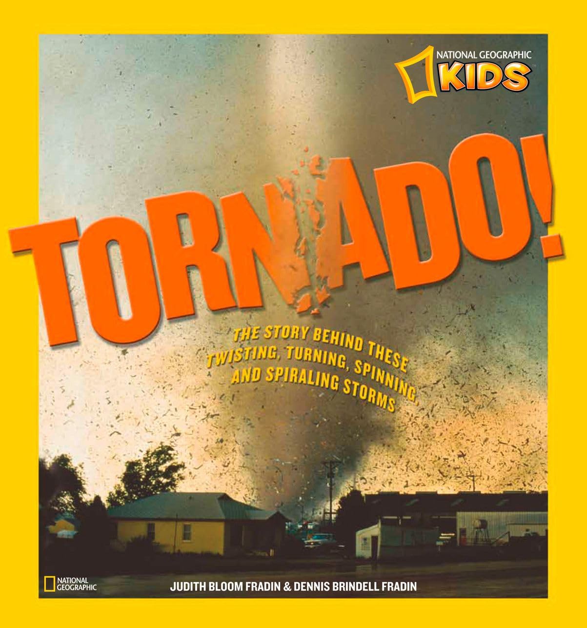 Tornado!: The Story Behind These Twisting, Turning, Spinning, and Spiraling Storms (National Geographic Kids)