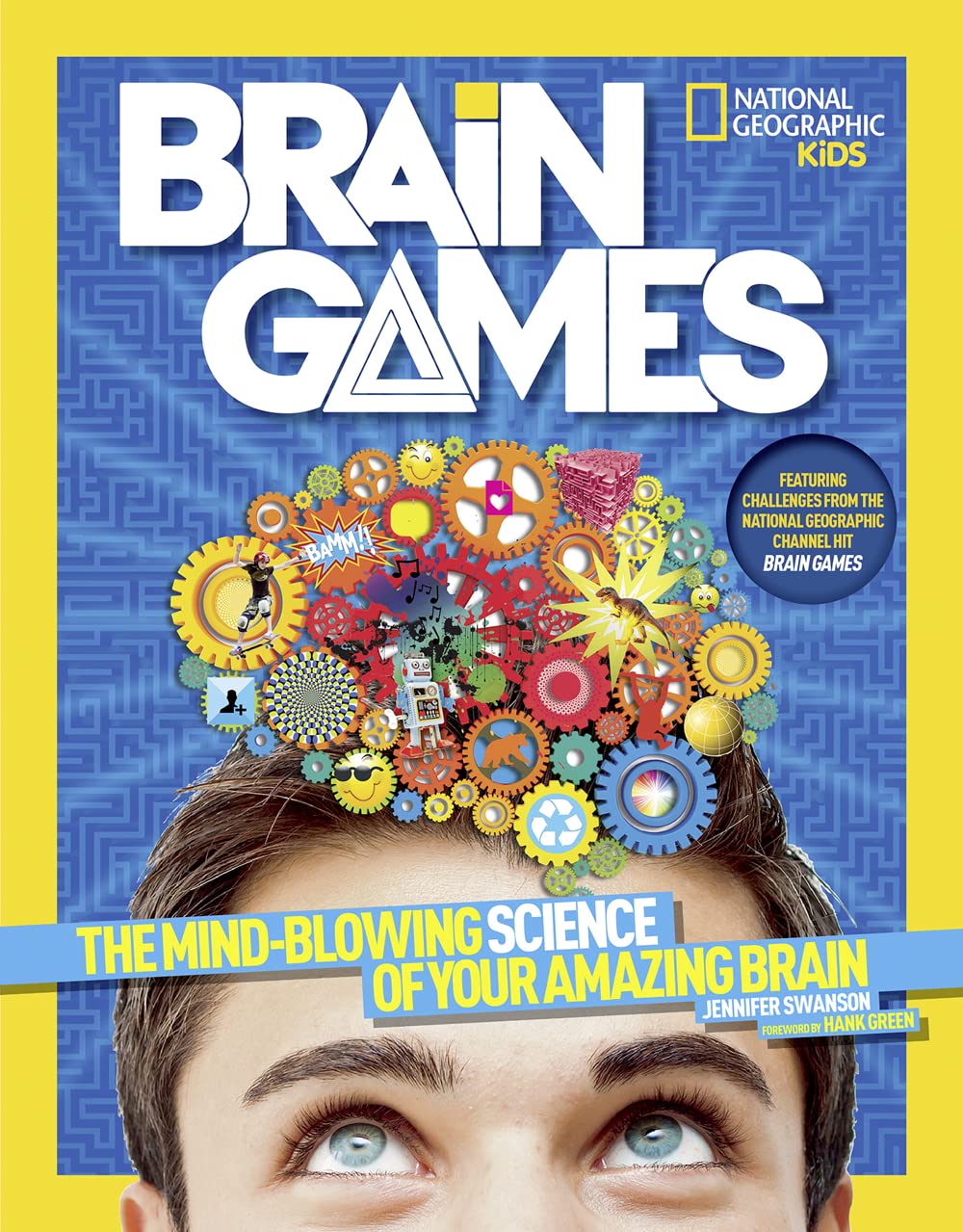 National Geographic Kids Brain Games: The Mind-Blowing Science of Your Amazing Brain