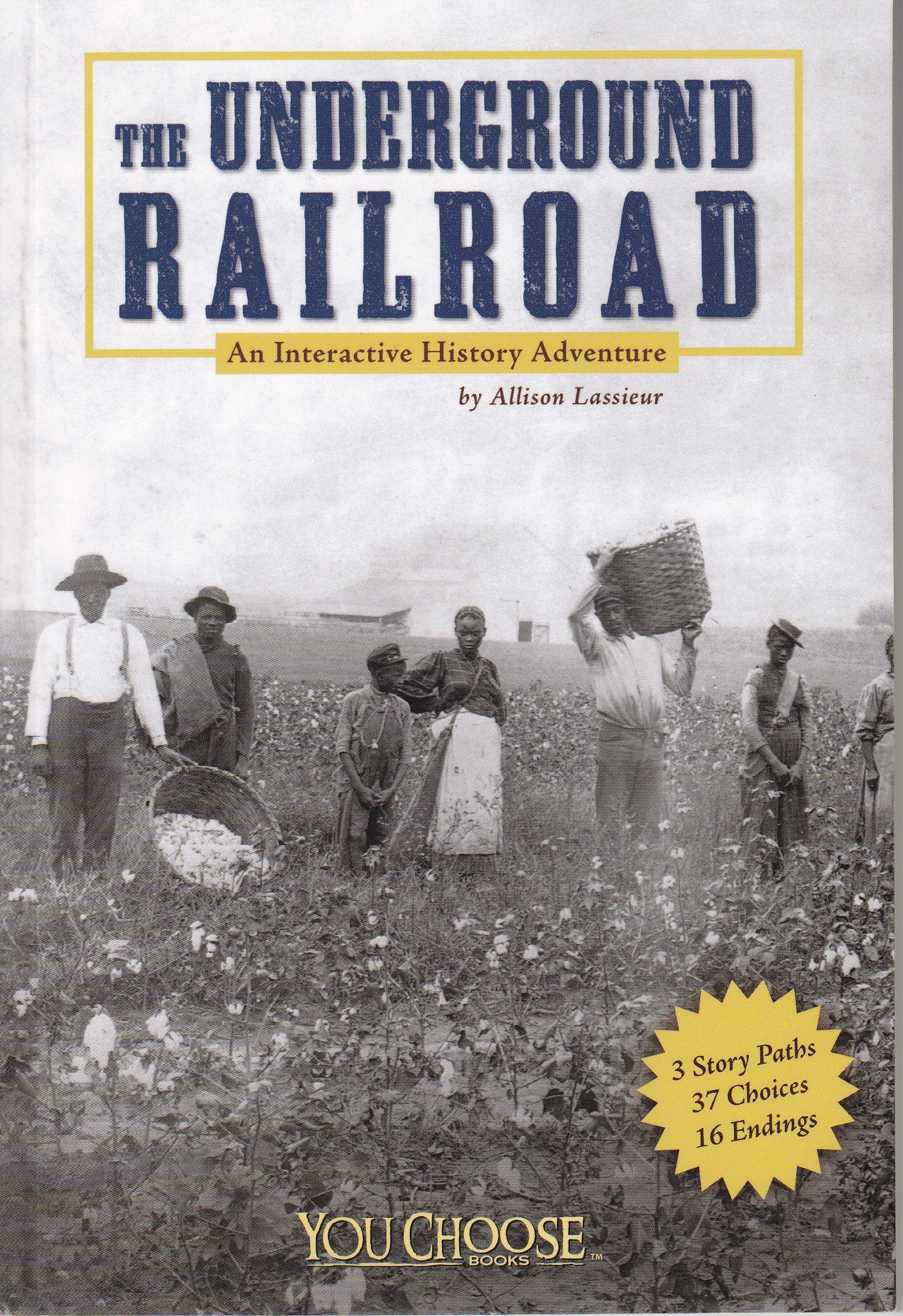 The Underground Railroad: An Interactive History Adventure (You Choose: History)