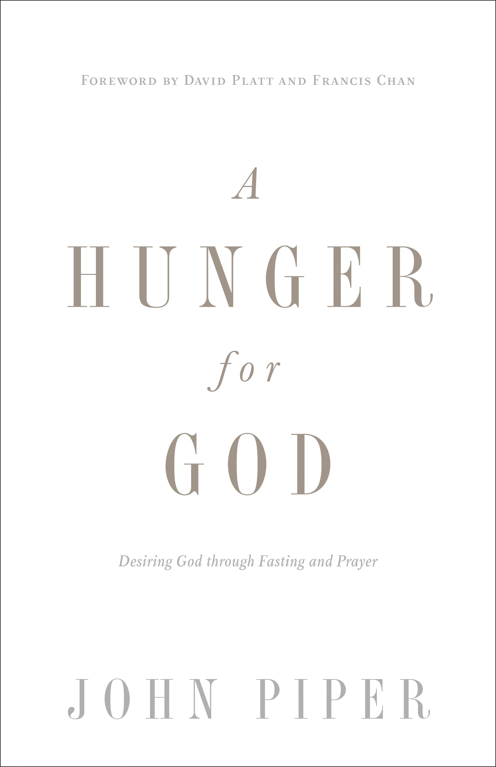 A Hunger for God: Desiring God through Fasting and Prayer (Redesign)