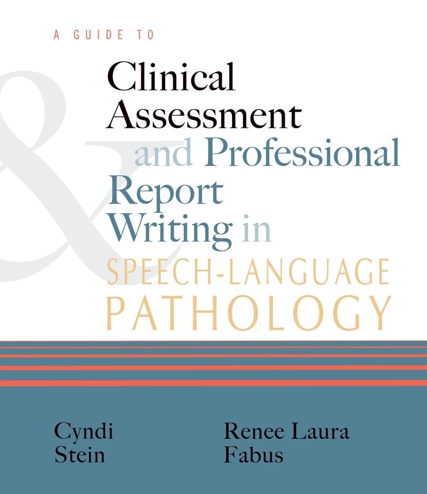 A Guide to Clinical Assessment and Professional Report Writing in Speech-Language Pathology