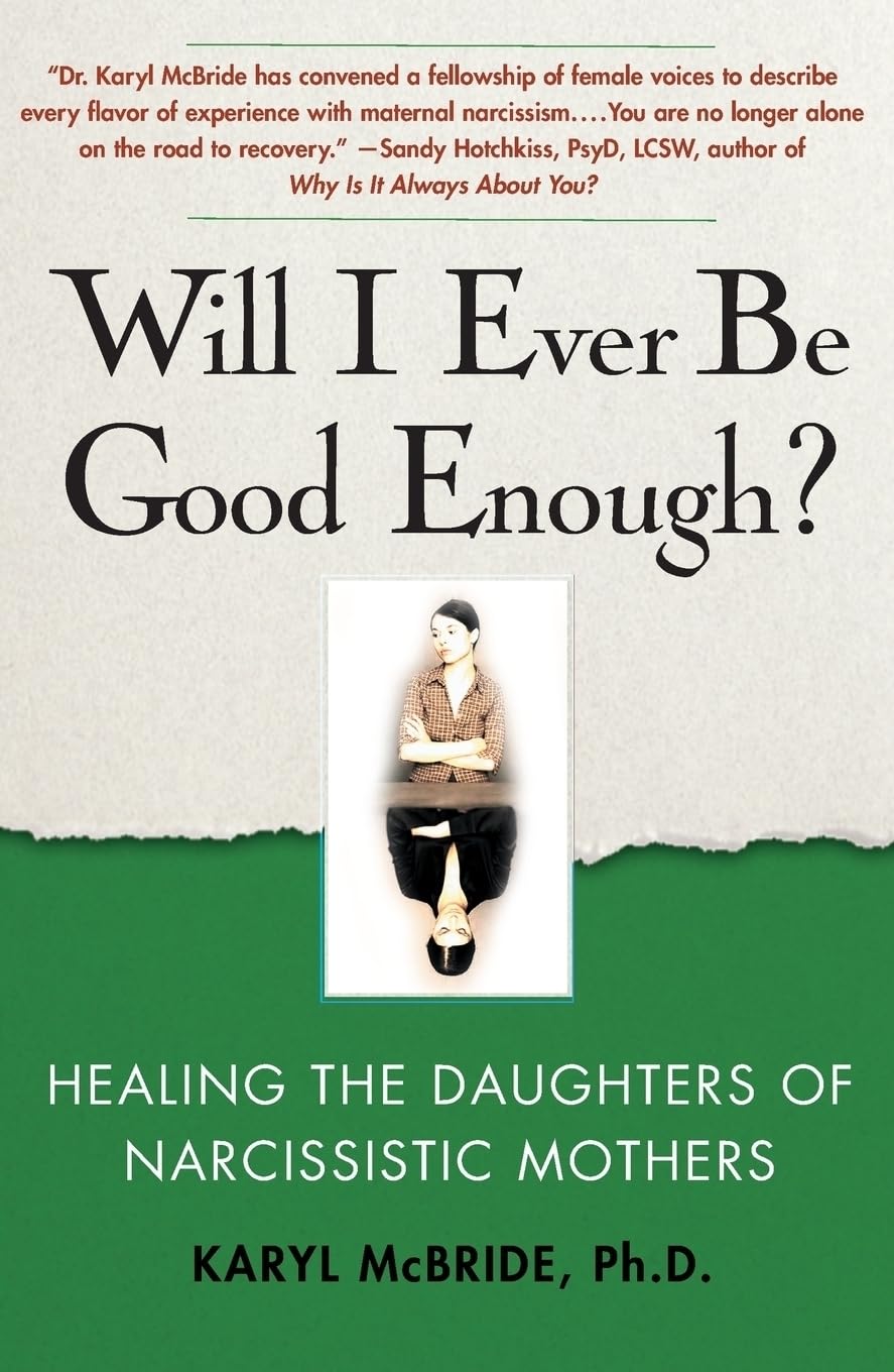Will I Ever Be Good Enough?: Healing the Daughters of Narcissistic Mothers - 8680