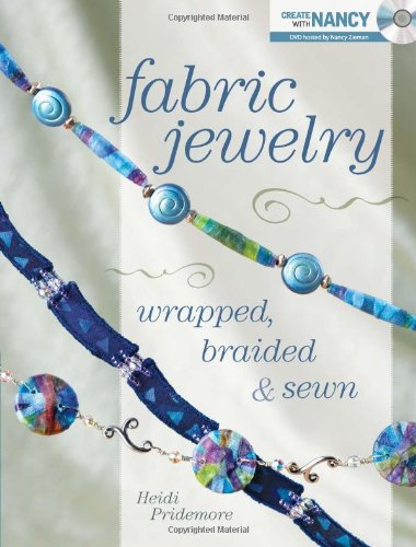 Fabric Jewelry Wrapped, Braided and Sewn (Create With Nancy)