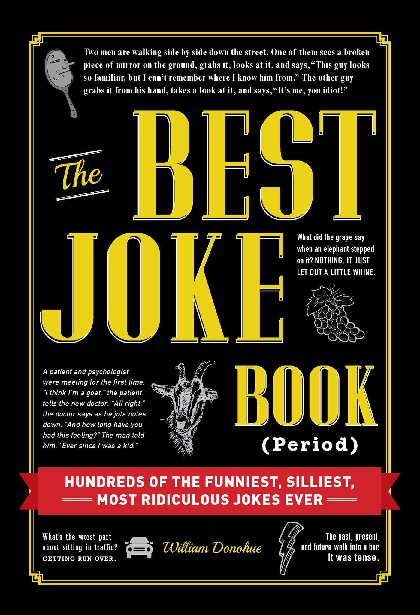 The Best Joke Book (Period): Hundreds of the Funniest, Silliest, Most Ridiculous Jokes Ever - 9558