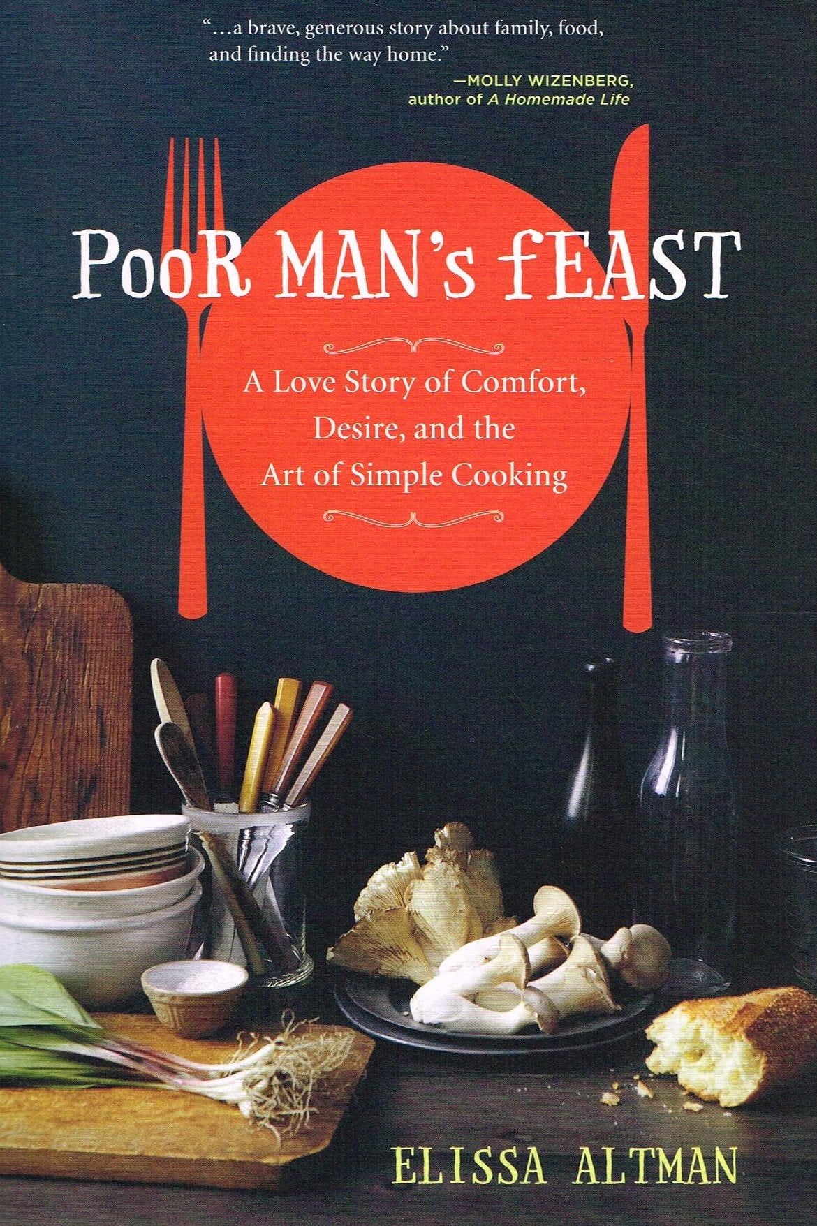 Poor Man's Feast: A Love Story of Comfort, Desire, and the Art of Simple Cooking