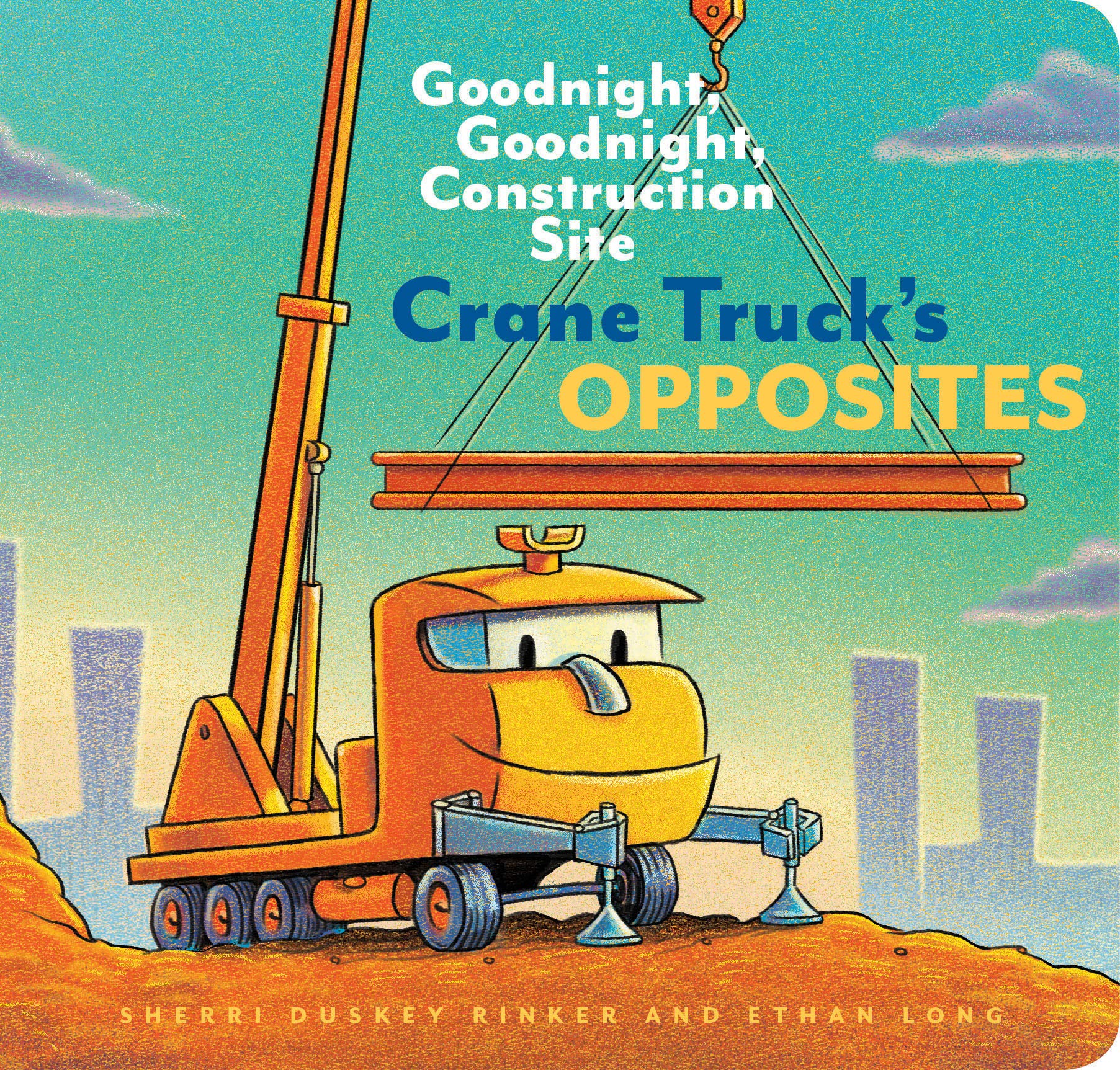 CRANE TRUCK'S OPPOSITES: GOODNIG