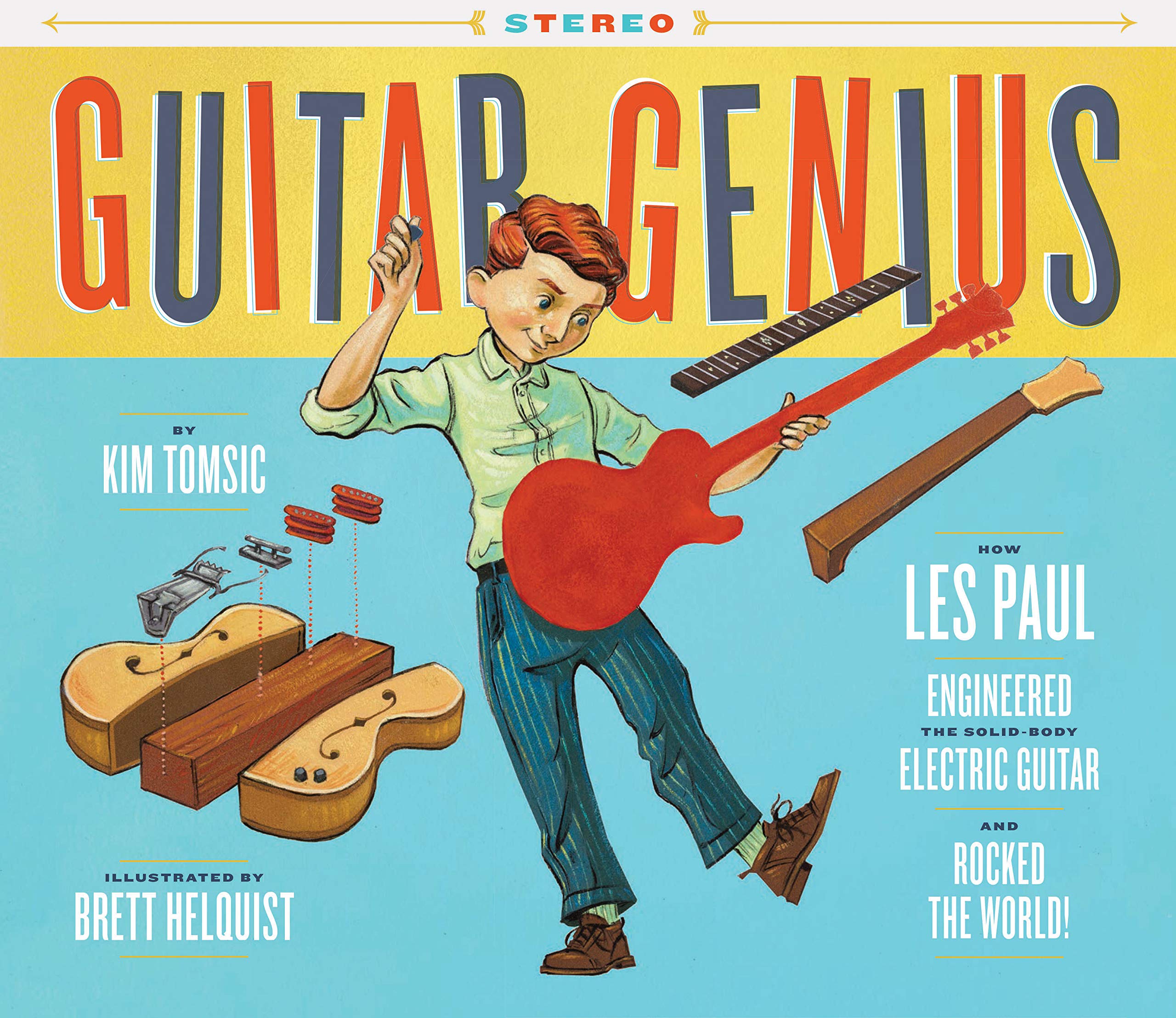 Guitar Genius: How Les Paul Engineered the Solid-Body Electric Guitar and Rocked the World (Children’s Music Books, Picture Books, Guitar Books, Music Books for Kids)