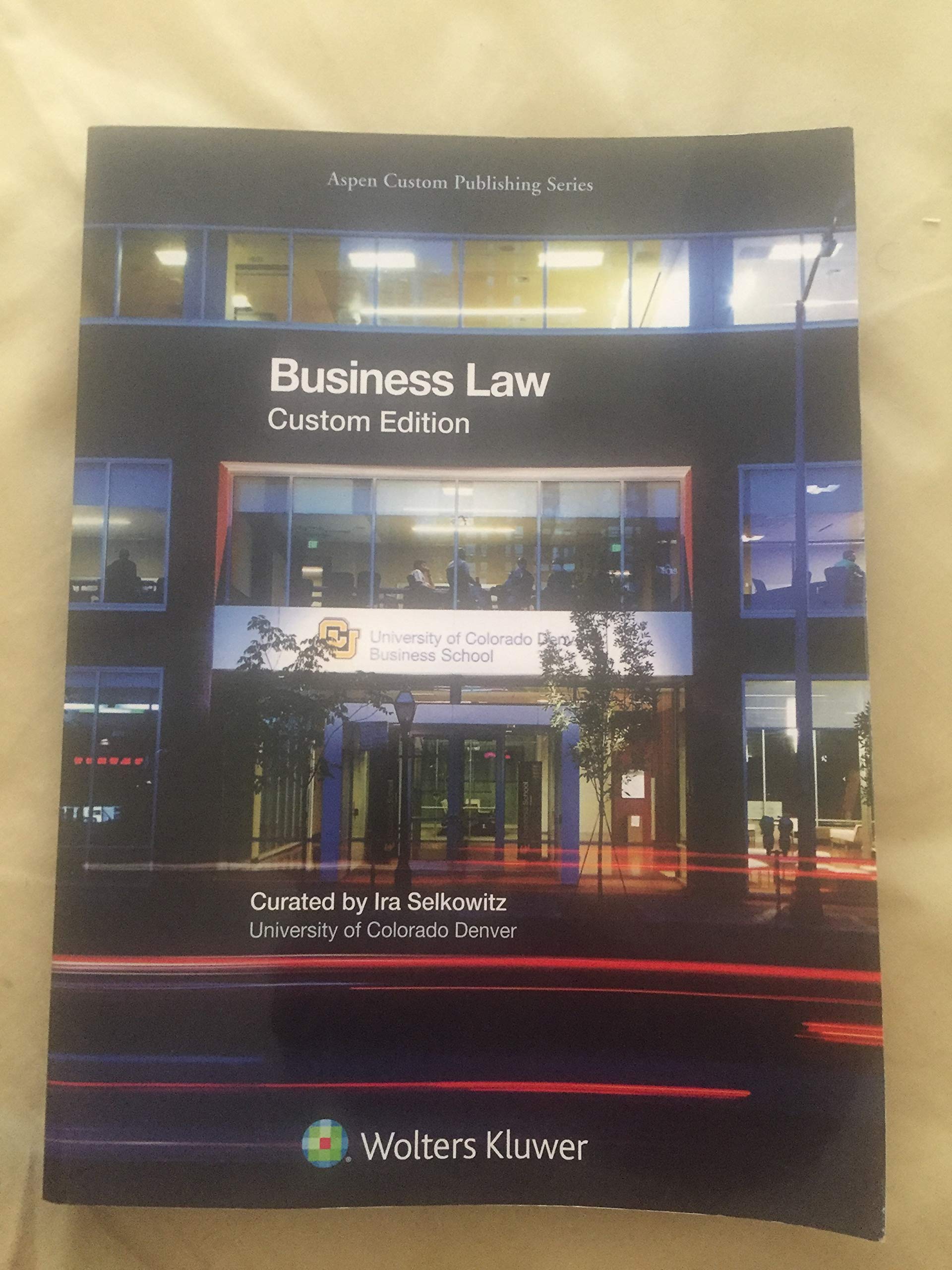 Business Law Custom Editionâ€”University of Colorado Denver - 9181
