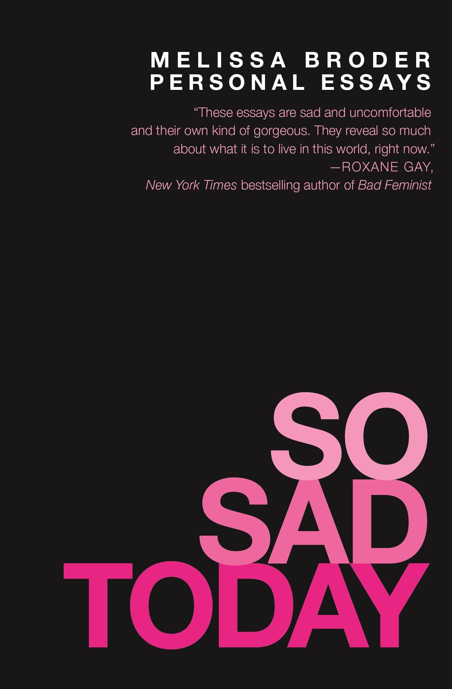 So Sad Today: Personal Essays