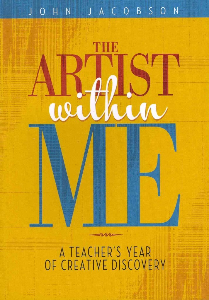 The Artist Within Me: A Teacher's Year of Creative Rediscovery